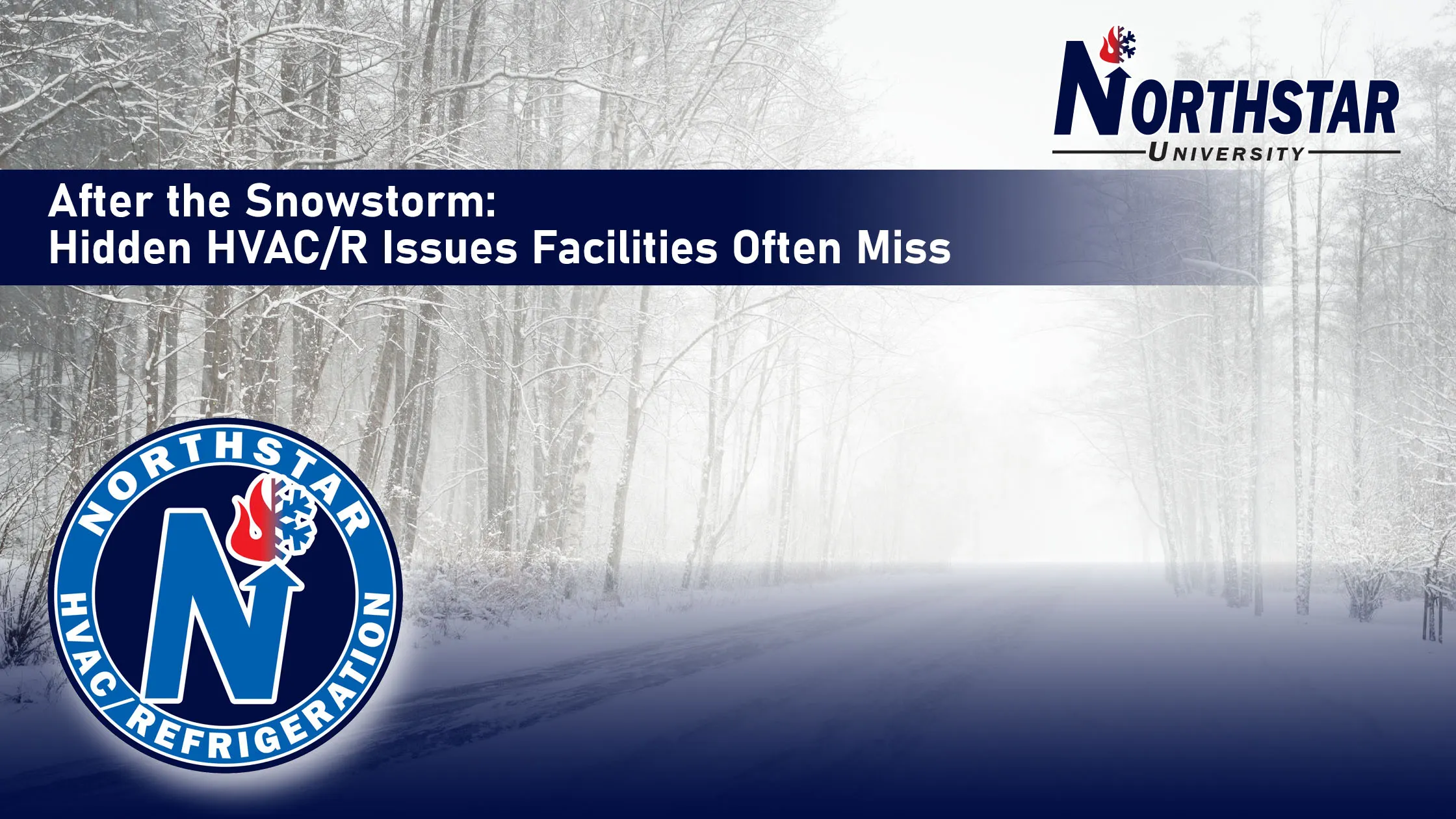 Featured image for Northstar HVACR blog post: After the Snowstorm: Hidden HVAC/R Issues Facilities Often Miss