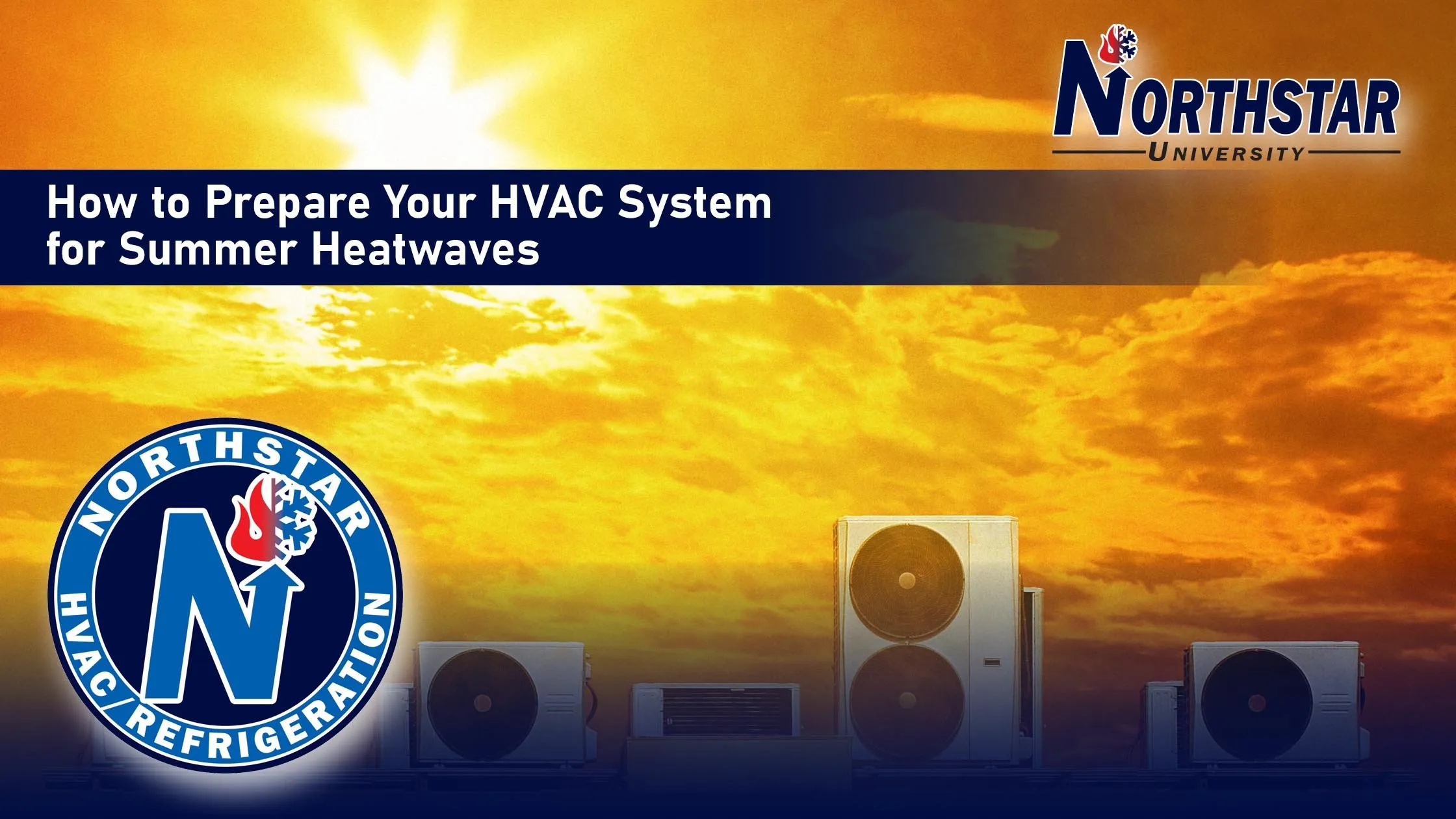 Featured image for Northstar HVACR blog post: How to Prepare Your HVAC System for Summer Heatwaves