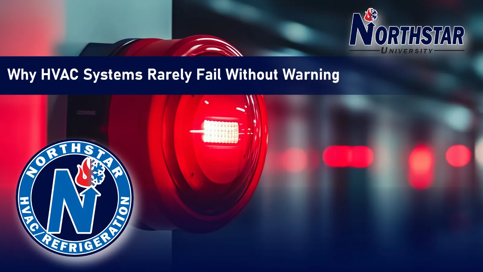 Northstar University graphic: Why HVAC Systems Rarely Fail Without Warning, over a glowing red warning light