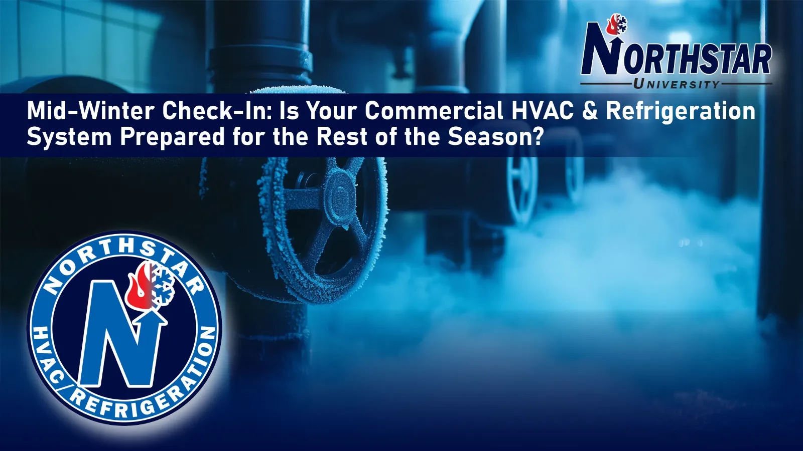 Featured image for Northstar HVACR blog post: Mid-Winter Check-In: Is Your Commercial HVAC/R System Prepared for the Rest of the Season?