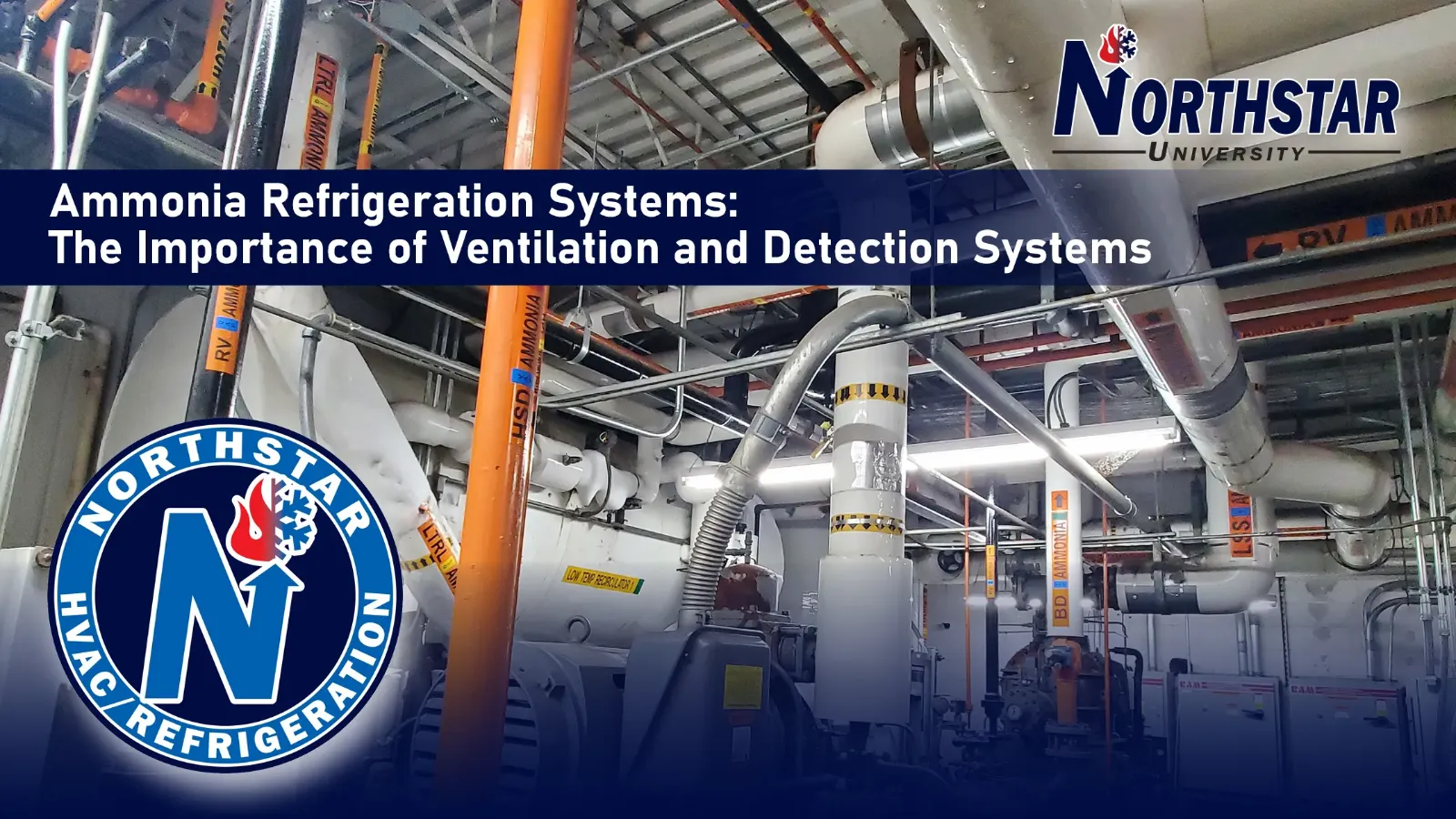 Northstar University graphic: Ammonia Refrigeration Systems, The Importance of Ventilation and Detection Systems, over an industrial ammonia plant