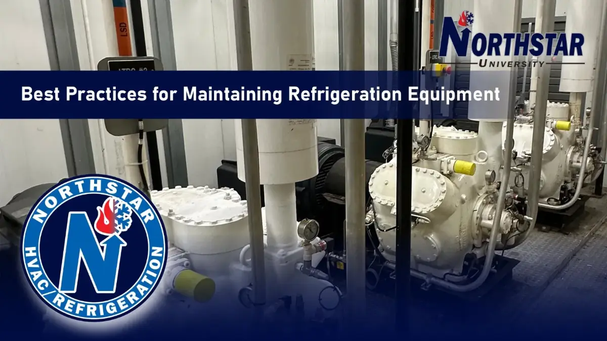 Northstar University graphic: Best Practices for Maintaining Refrigeration Equipment, over a photo of industrial refrigeration compressors