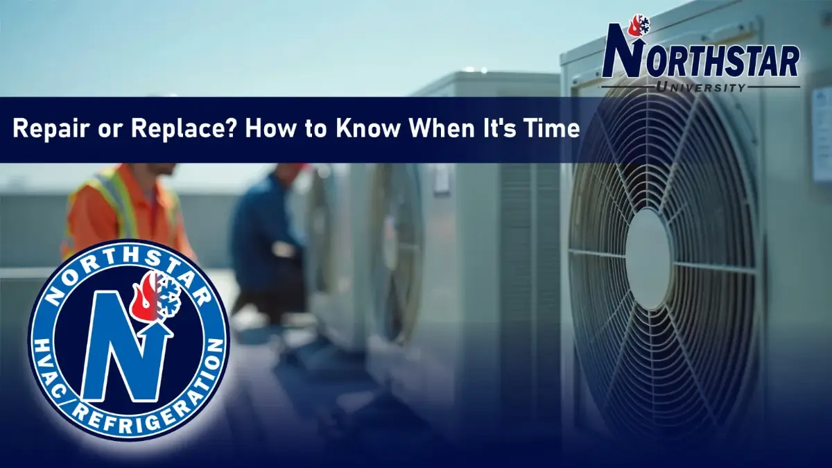 Northstar University graphic: Repair or Replace, How to Know When It's Time, with technicians working beside outdoor condenser fans