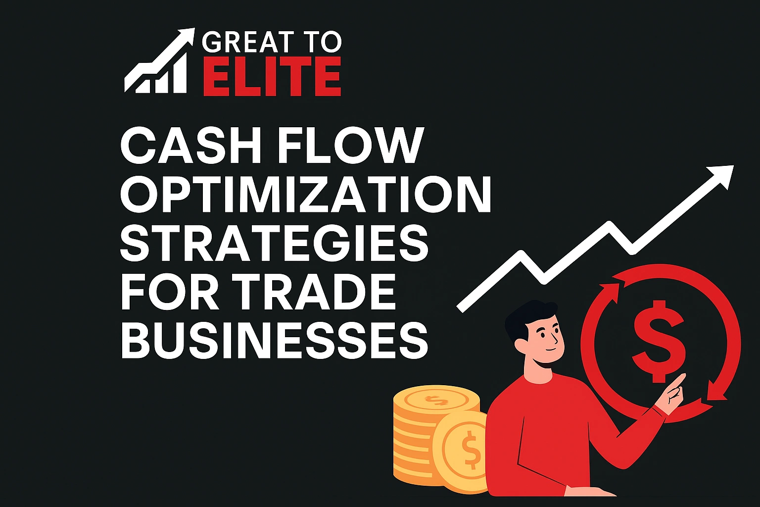Cash Flow Optimization Strategies for Trade Businesses