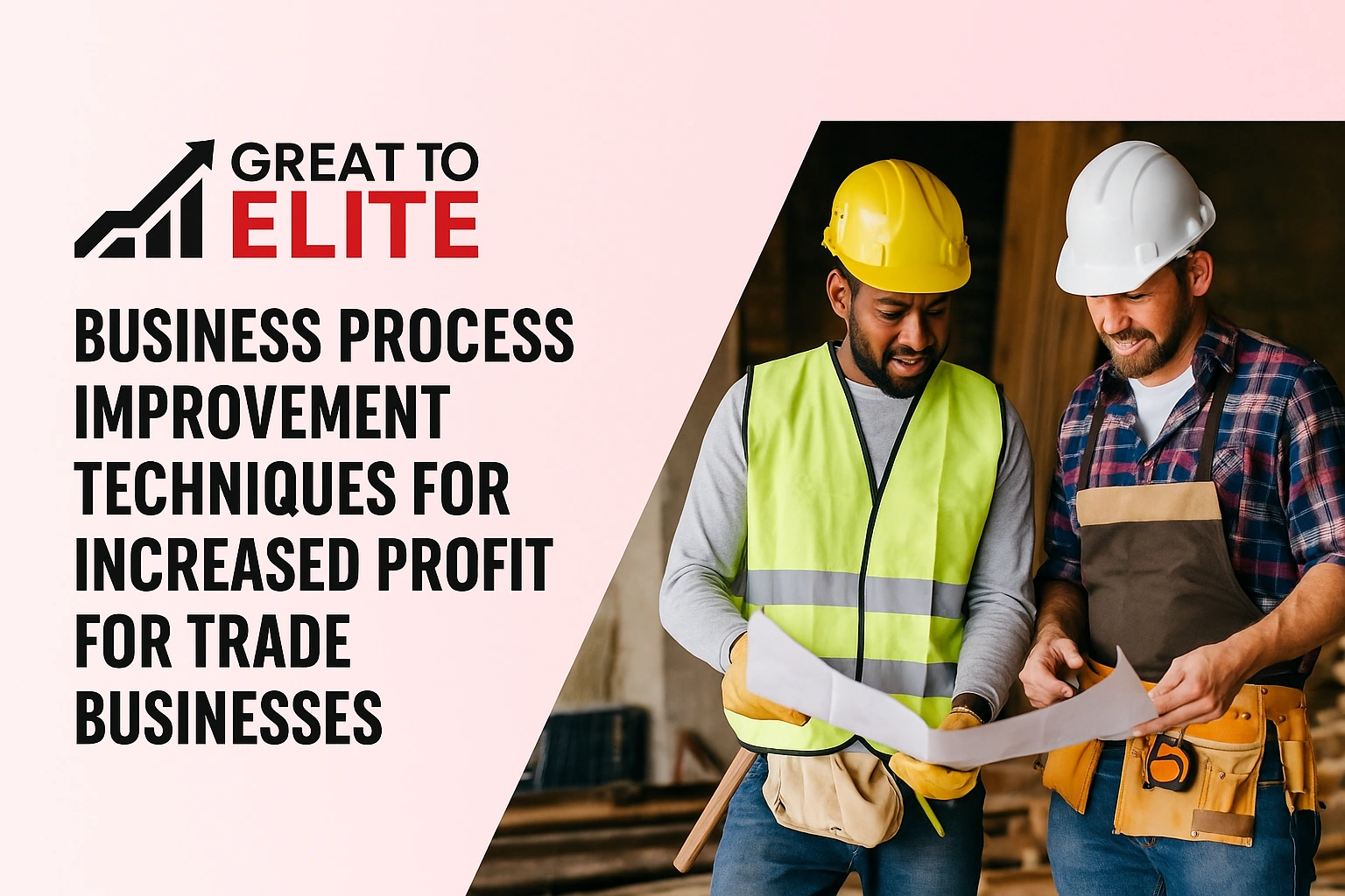 Business Process Improvement Techniques for Increased Profit for Trade Businesses