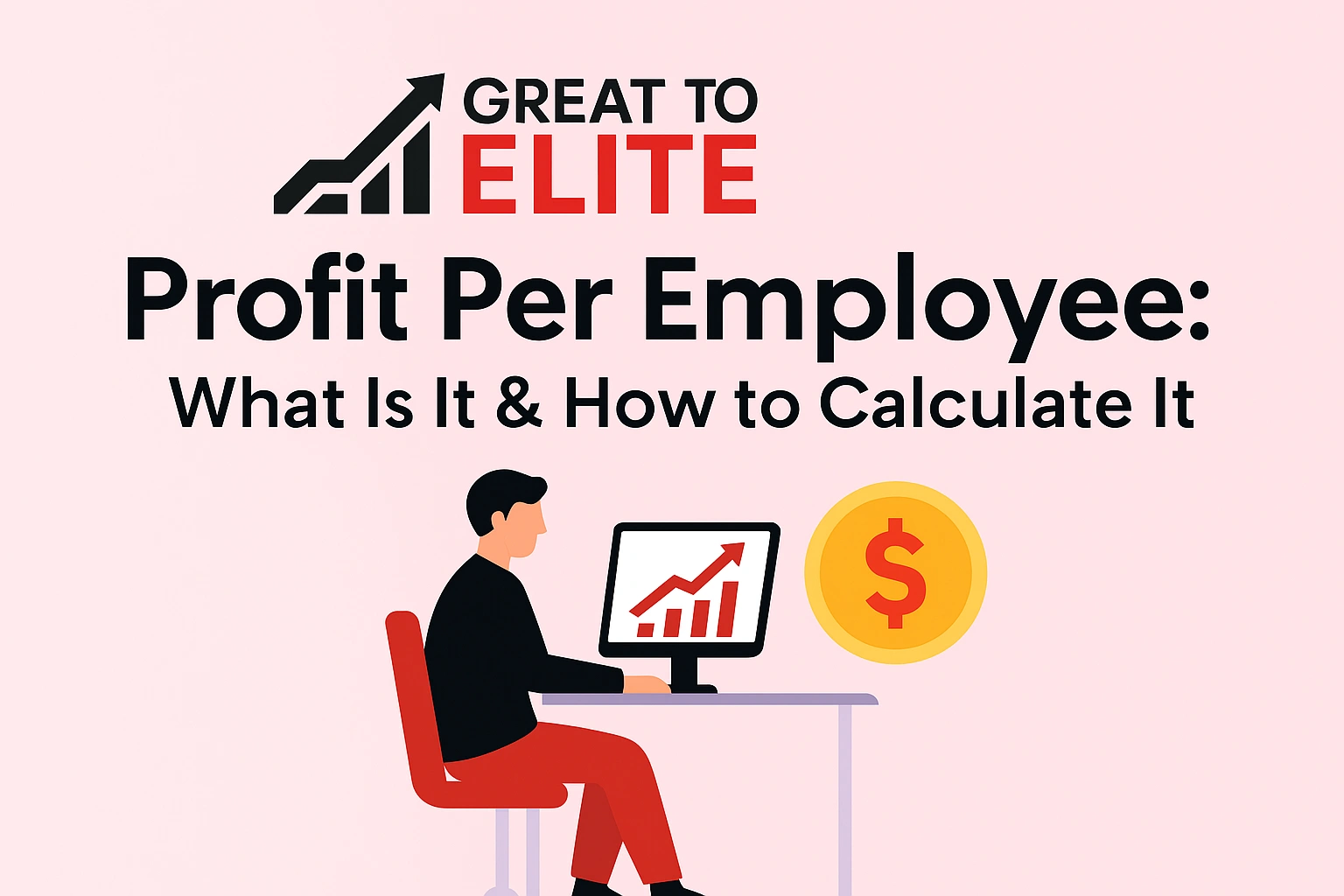 Profit per Employee: What Is It & How to Calculate It