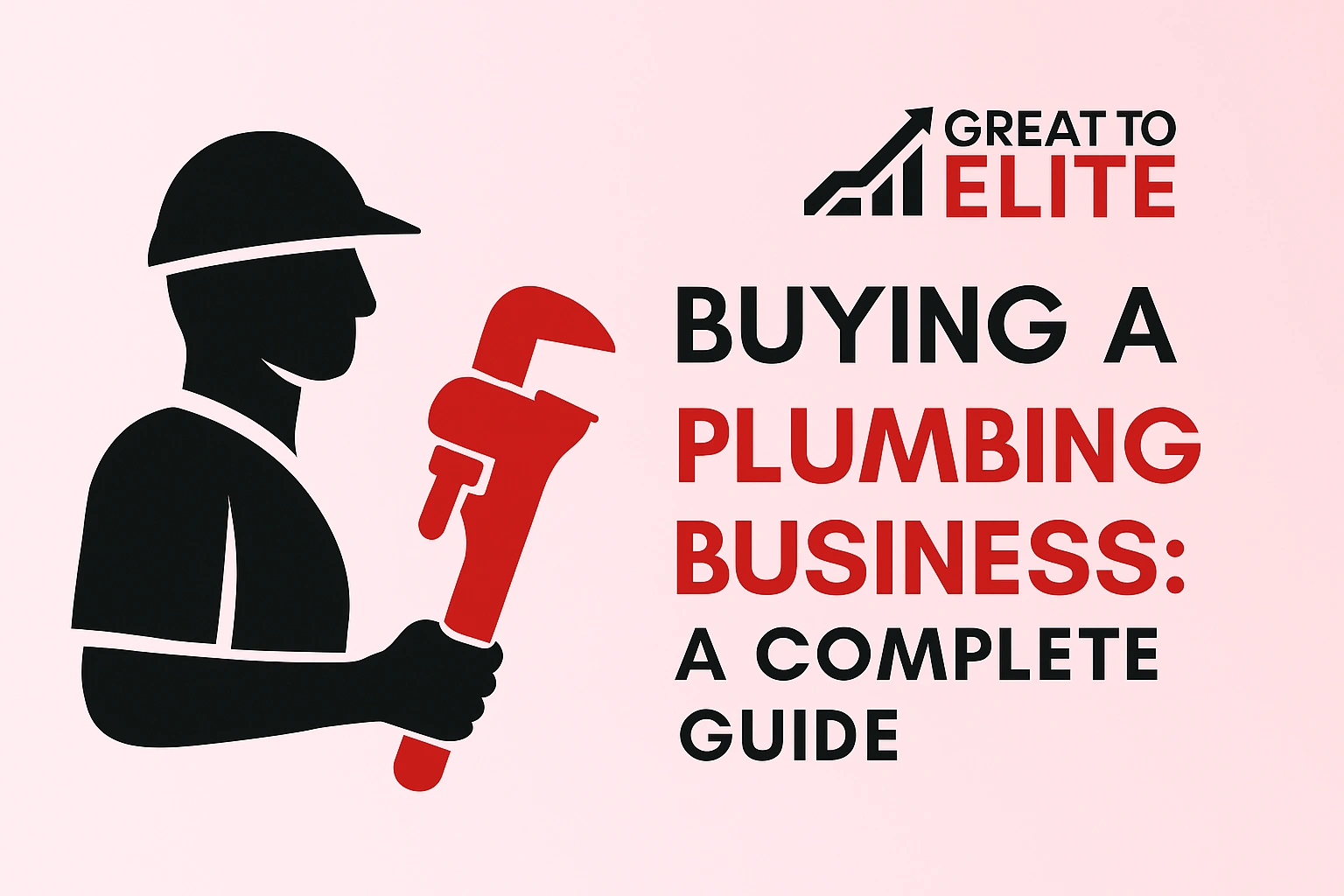 Buying a Plumbing Business: A Complete Guide