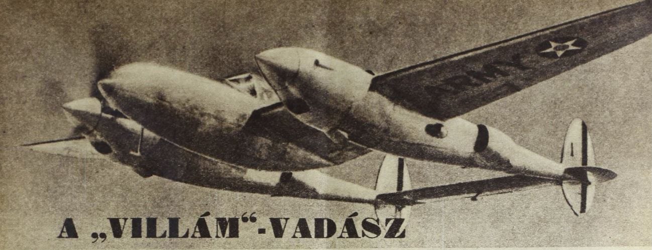 Az amerikai P-38 kétmotoros nehéz vadászrepülő a Magyar Szárnyakban (ADT)
