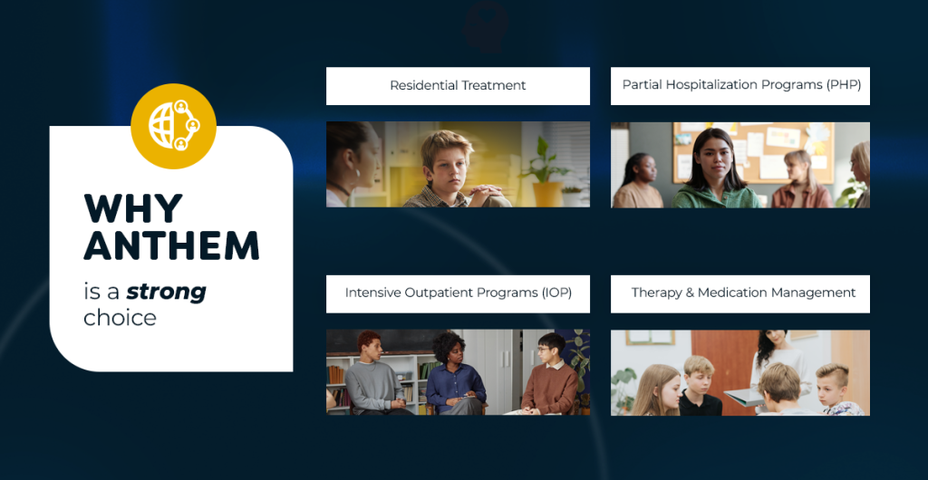Why Anthem Insurance for Teen Residential Treatment