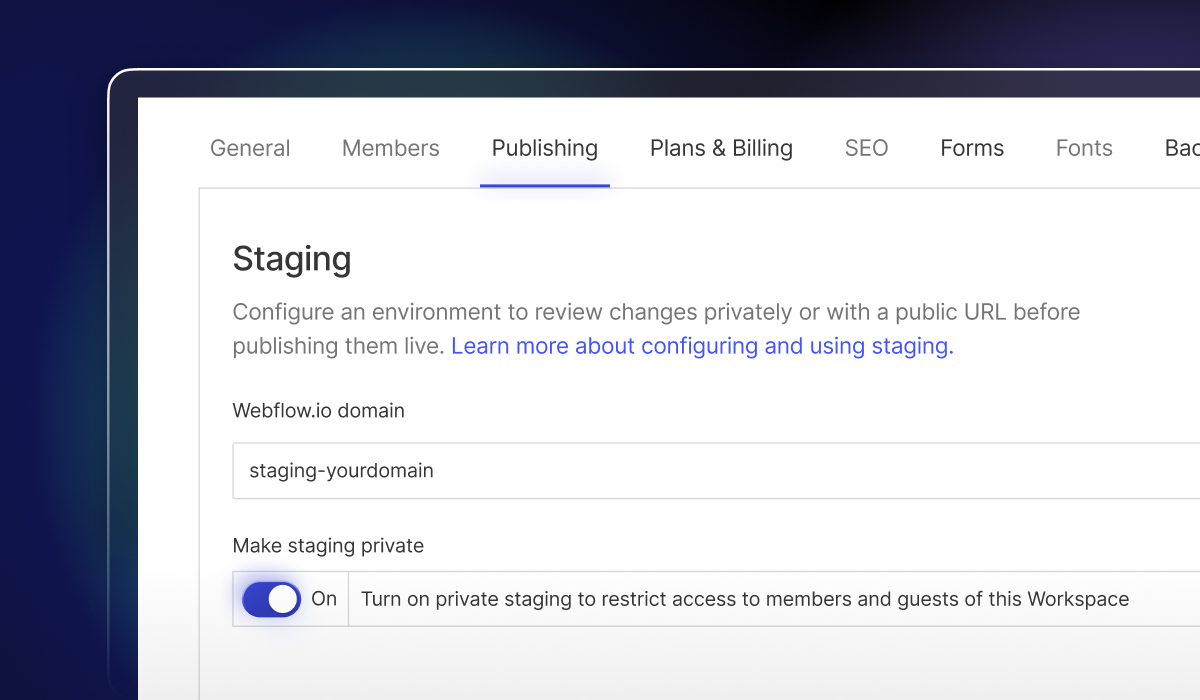 Enable private staging to restrict access to only logged in members or guests of your Workspace.