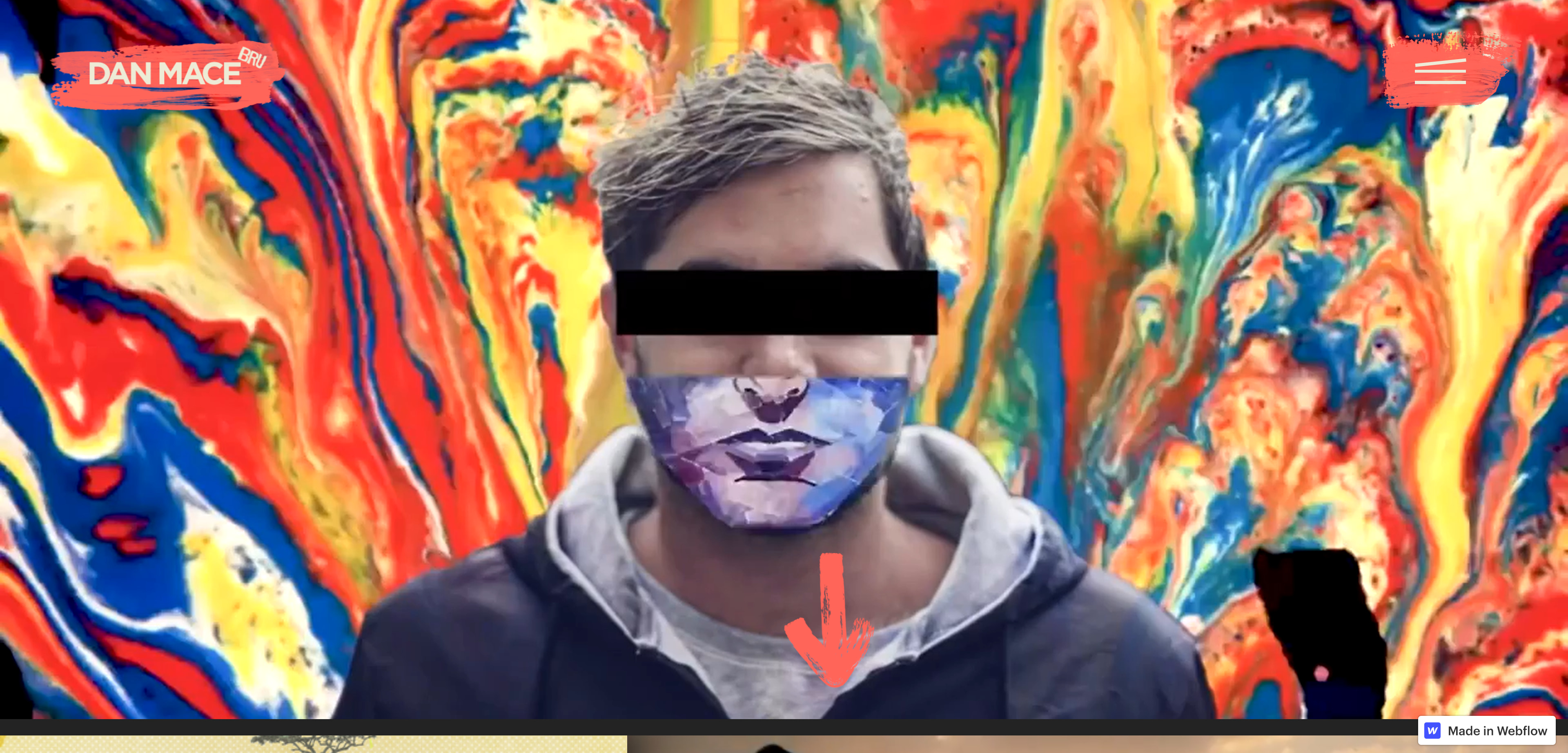 A screenshot of Dan Mace’s website portfolio showing an abstract portrait of Dan Mace with “Dan Mace Bru” in the top-left corner and a hamburger menu icon in the top-right corner. The bottom of the screen has a red arrow pointing downward, inviting the visitor to scroll, with a “Made in Webflow” button in the bottom-right corner.