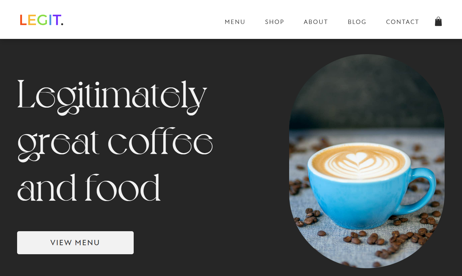 LEGIT Coffee Co homepage with text saying “Legitimately great coffee and food” next to an image of a latte. A button with a link to the menu is beneath the text.