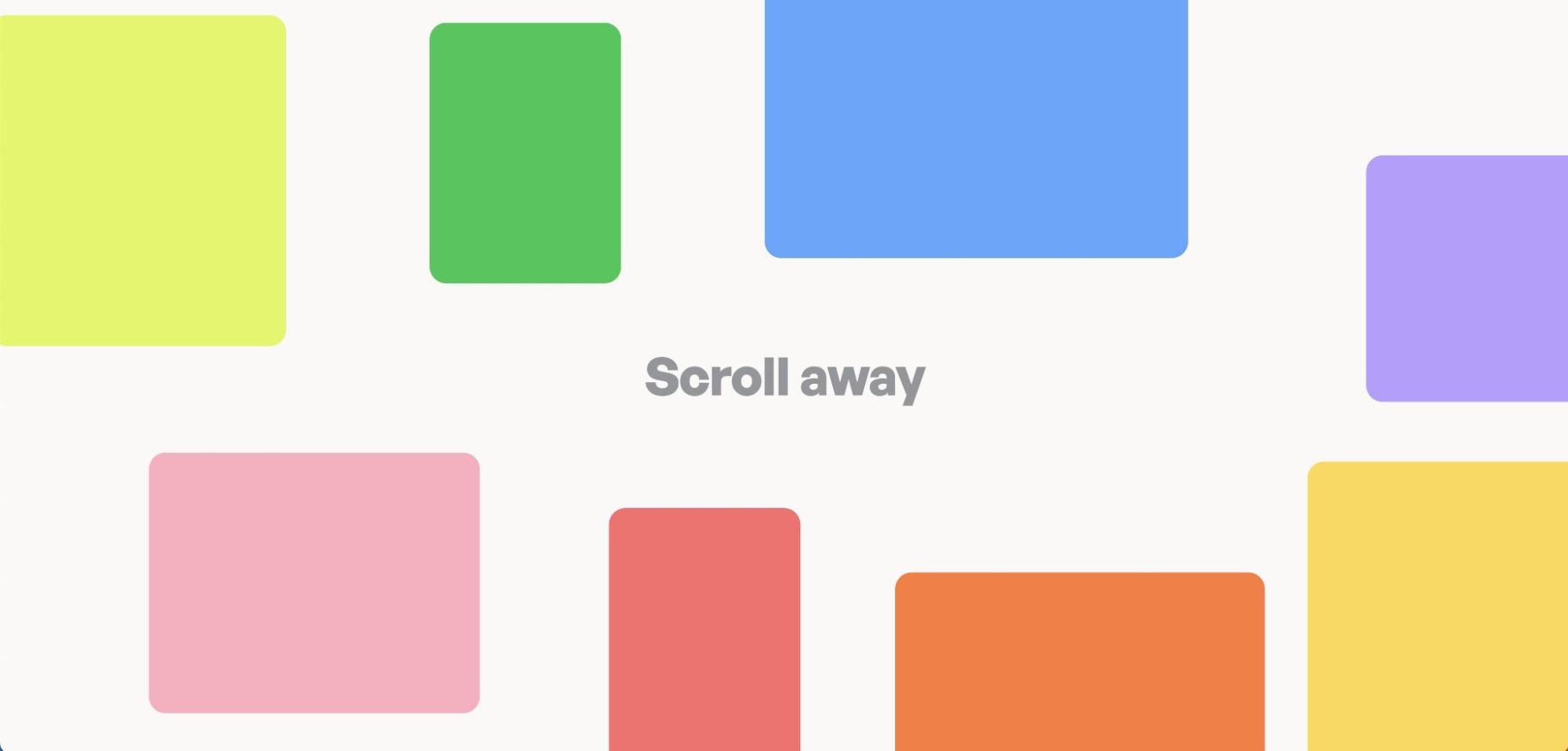Still of scroll animated grid. Words "Scroll away surrounded by multiple colored rectangles
