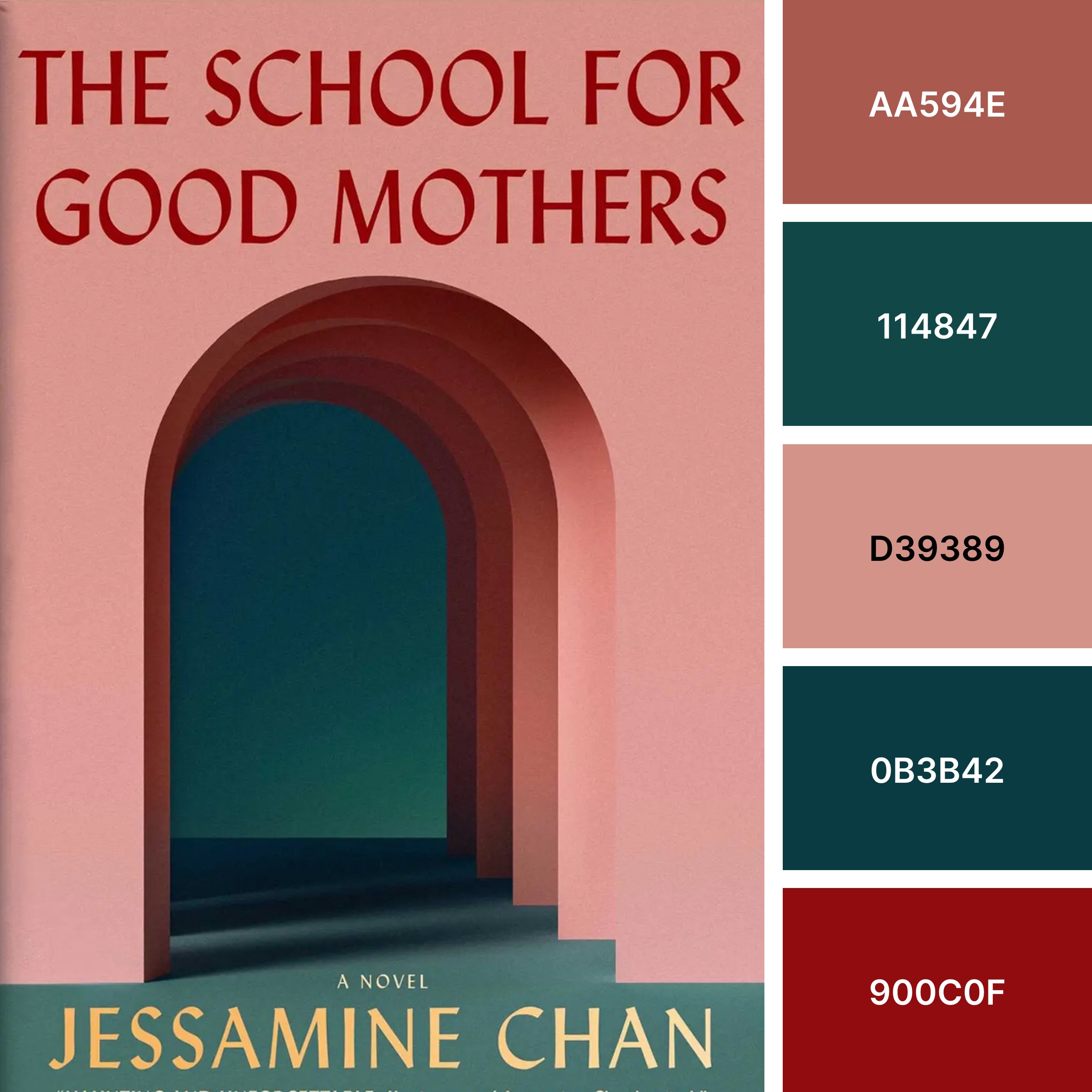 The School for Good Mothers book cover next to color palette with hex codes: AA594E, 114847, D39389, 0B3B42, 900C0F