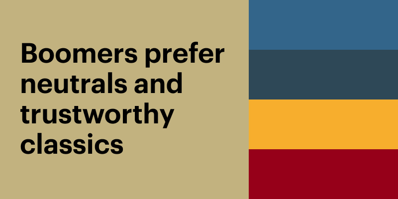 Baby boomer generation color preferences. Text "Boomer prefer neutrals and trustworthy classics" with 5 colors: beige, dark blue, navy, golden yellow, maroon