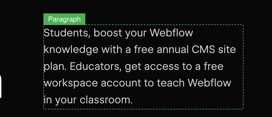 Original text: Students, booest your Webflow knowledge with a free annual CMS site plan. Educators, get access to a free workspace account to teach Webflow in your classroom.