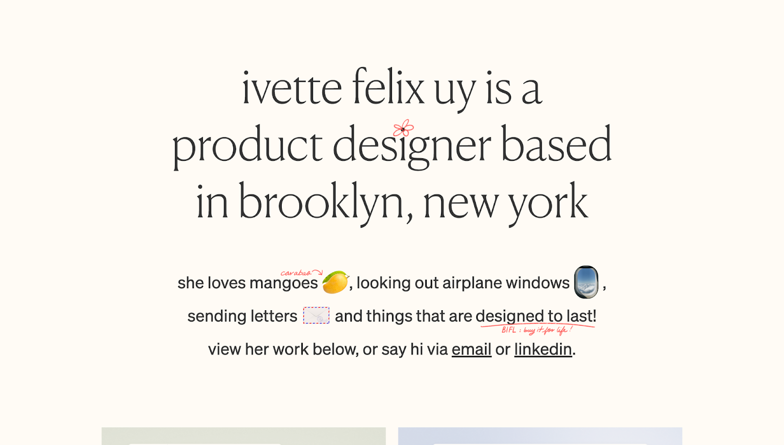 Ivette Felix Uy’s portfolio opens with a clean and simple homepage showcasing the introduction, “ivette felix uy is a product designer based in brooklyn, new york” against a cream-colored background.