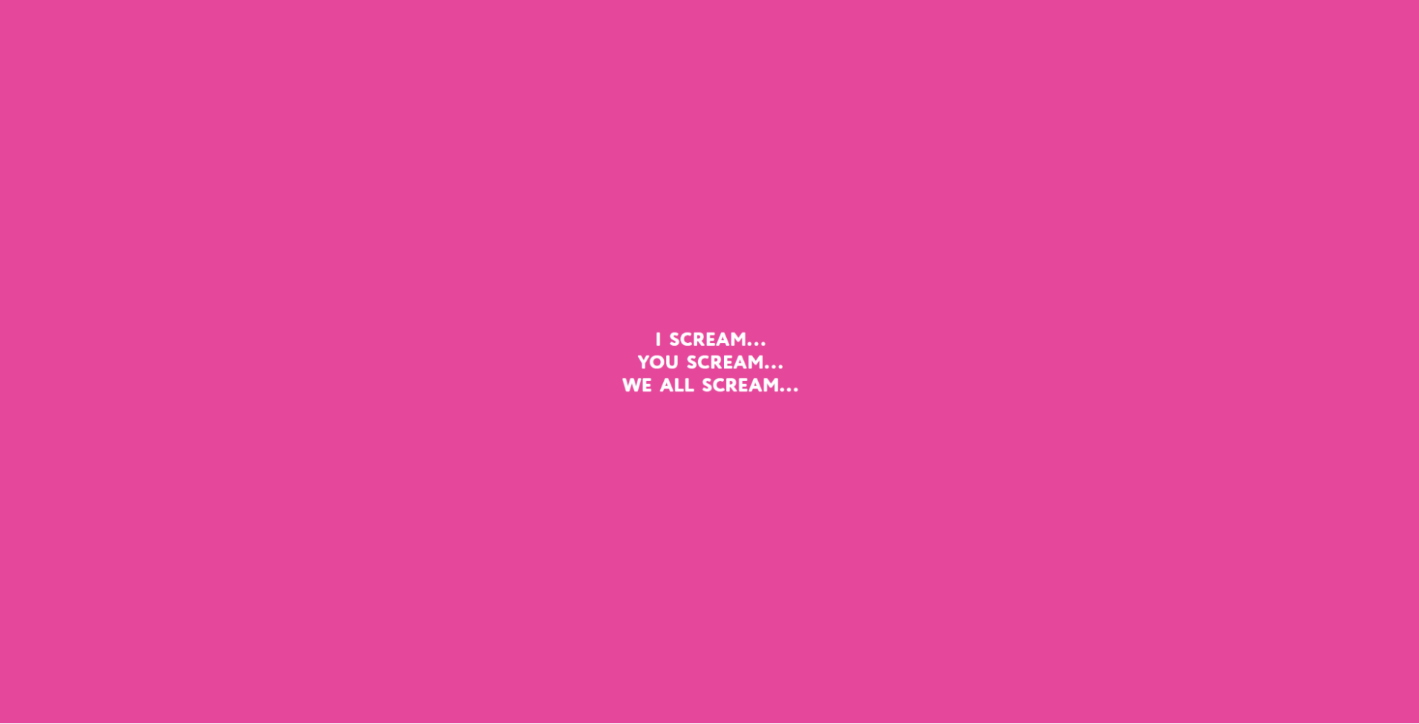 Screenshot of loading animation for Scream Truck site featuring white text on a bright-pink background. The text reads: “I scream ... You scream ... We all scream ...”