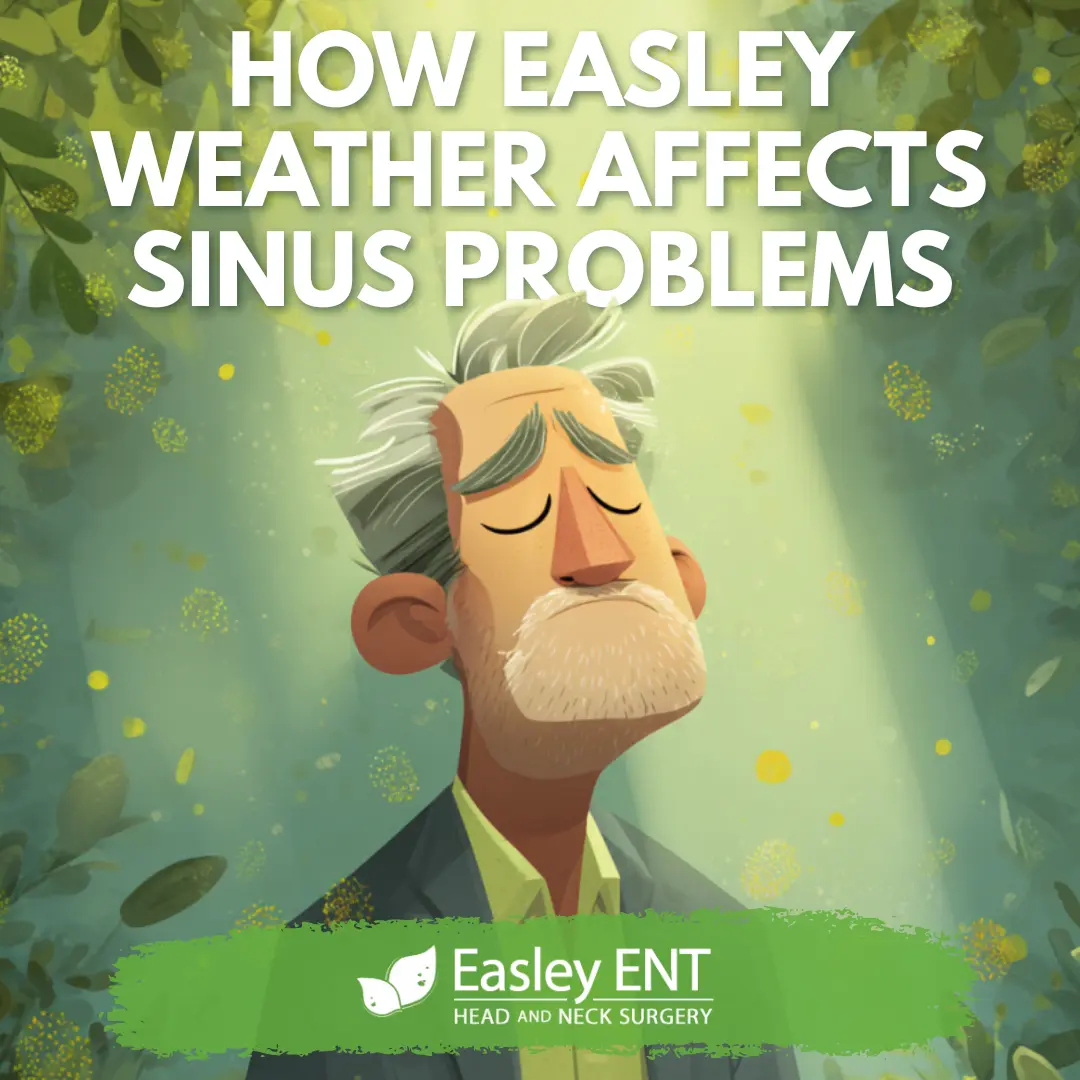 Illustrated graphic of a man with closed eyes surrounded by floating pollen and leaves with sunlight streaming through the trees, overlaid with the blog title "How Easley Weather Affects Sinus Problems" and the Easley ENT Head and Neck Surgery logo.