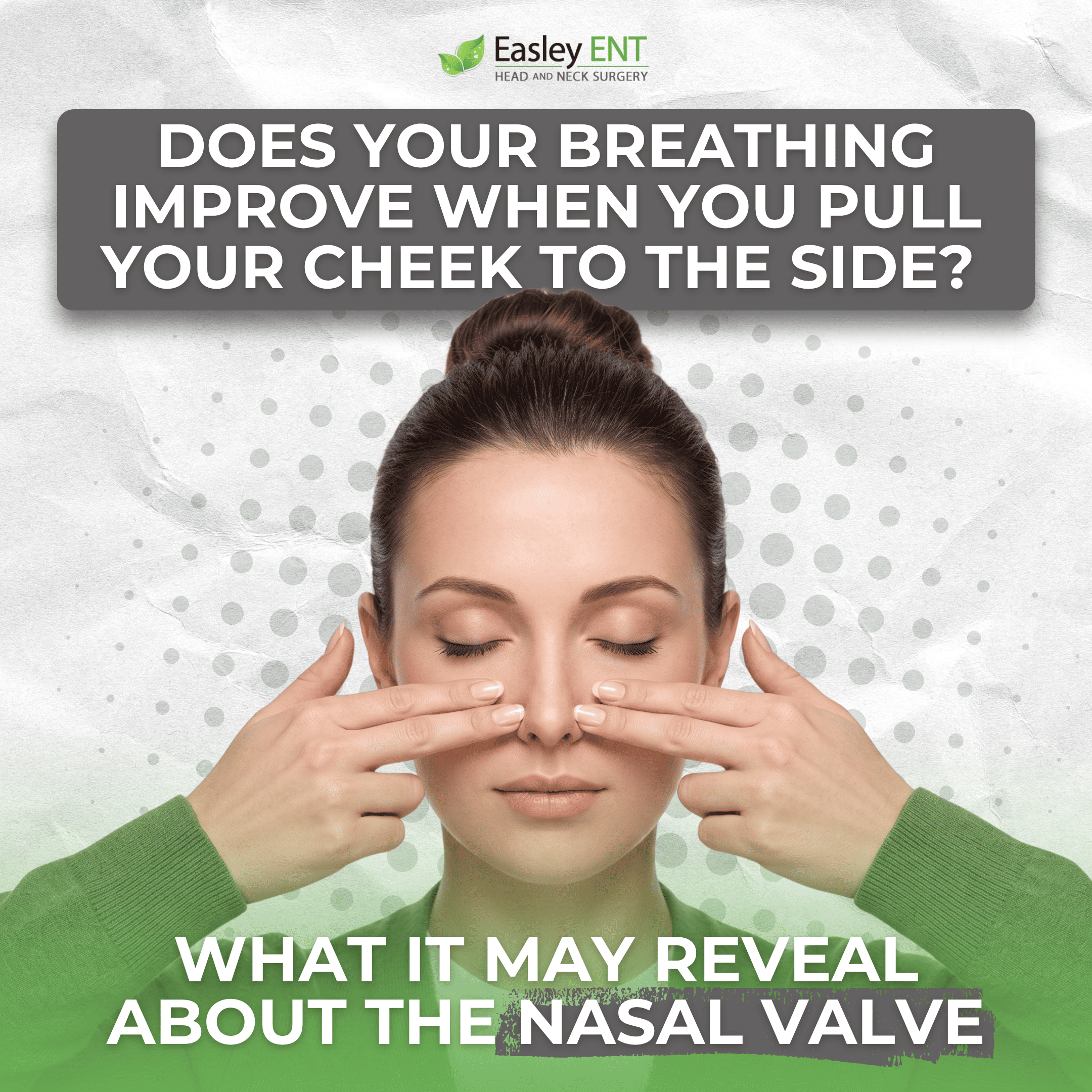 An educational graphic from Easley ENT showing a woman pulling her cheeks to the side to perform the Cottle maneuver. Overlay text asks, "Does your breathing improve when you pull your cheek to the side? What it may reveal about the nasal valve."