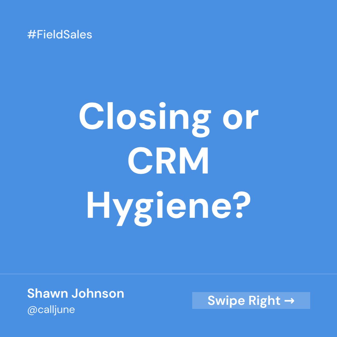 Closing or CRM Hygiene Is a False Choice