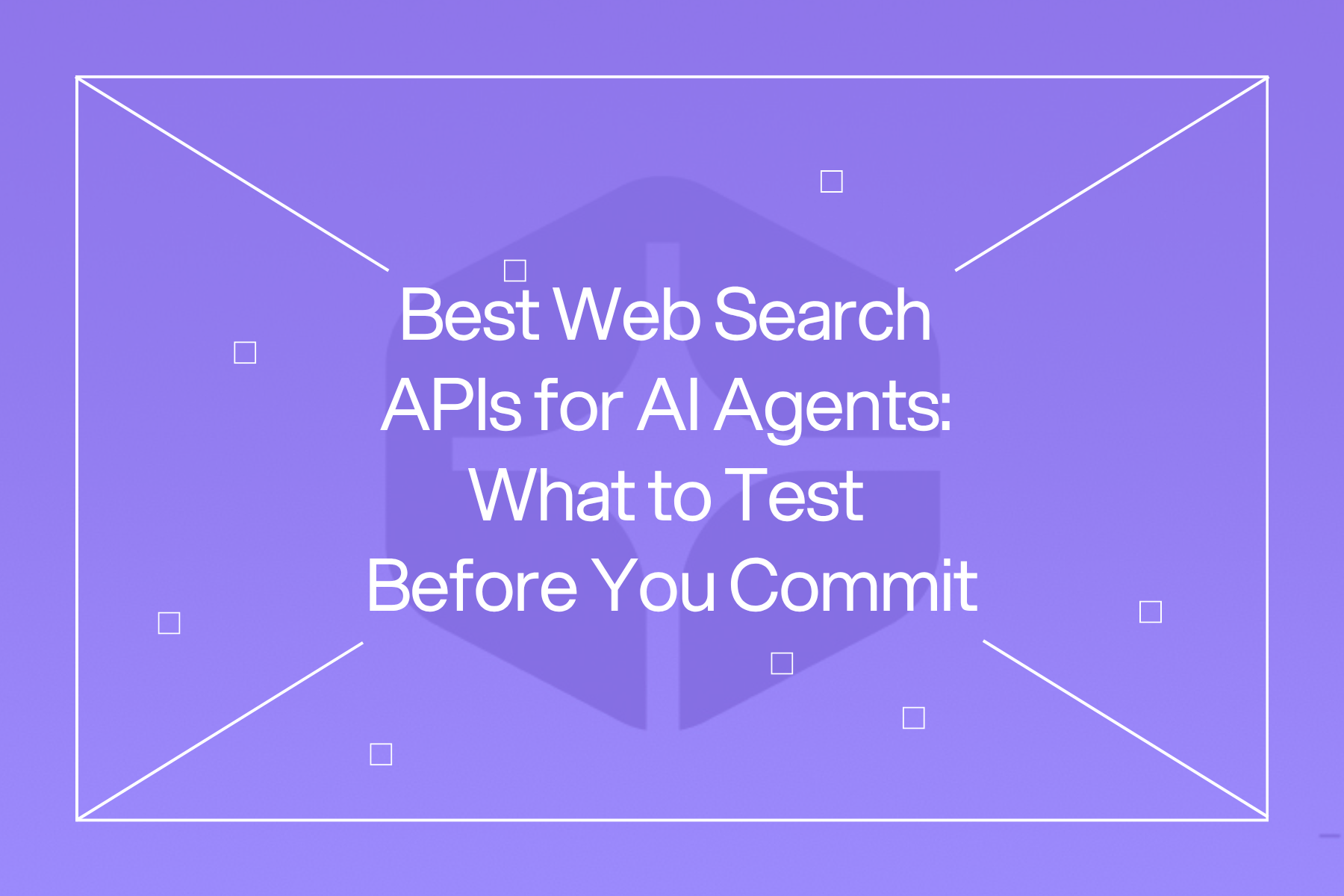 Purple graphic with geometric lines and squares displaying the text “Best Web Search APIs for AI Agents: What to Test Before You Commit.”