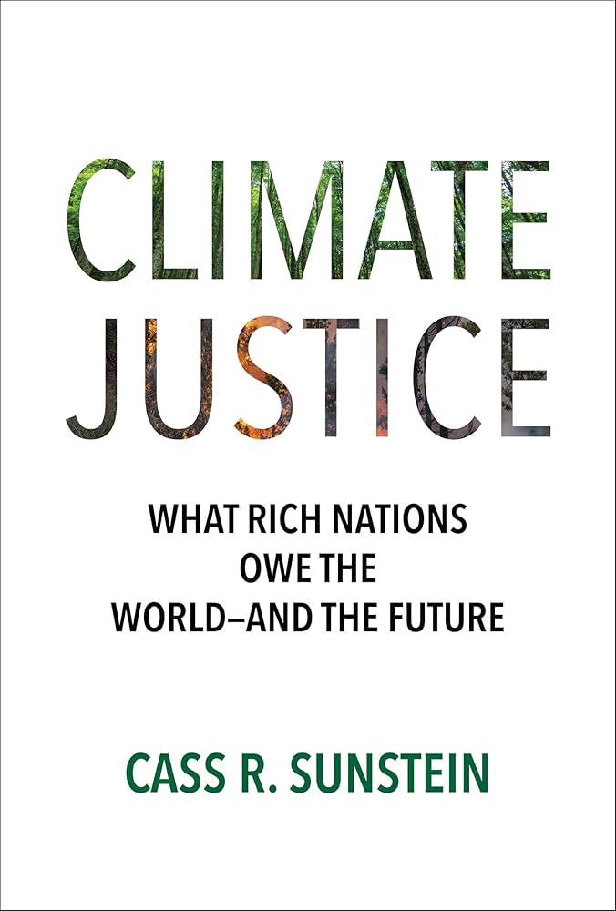 Climate Justice: What Rich Nations Owe the World―and the Future : Sunstein, Cass  R.: Amazon.sg: Books