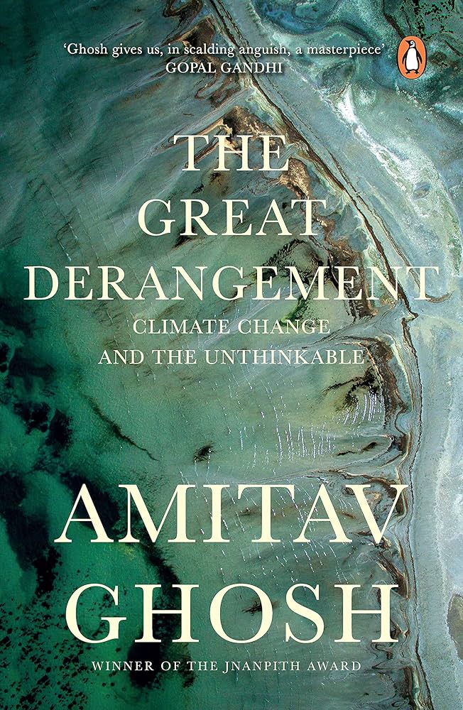 The Great Derangement: Climate Change and the Unthinkable : Amitav Ghosh:  Amazon.sg: Books