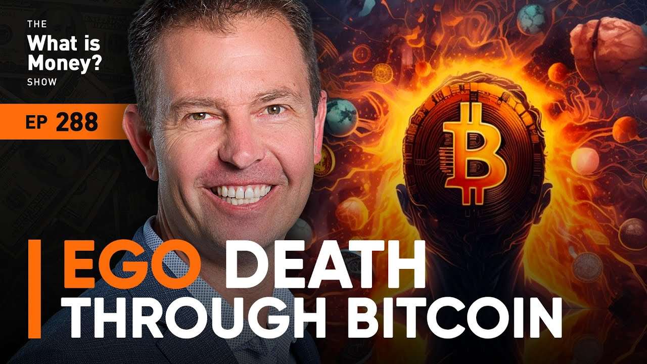 Podcast cover for The What is Money? Show, episode 288 titled 'Ego Death Through Bitcoin' featuring a smiling man and a fiery Bitcoin symbol over a silhouetted head.