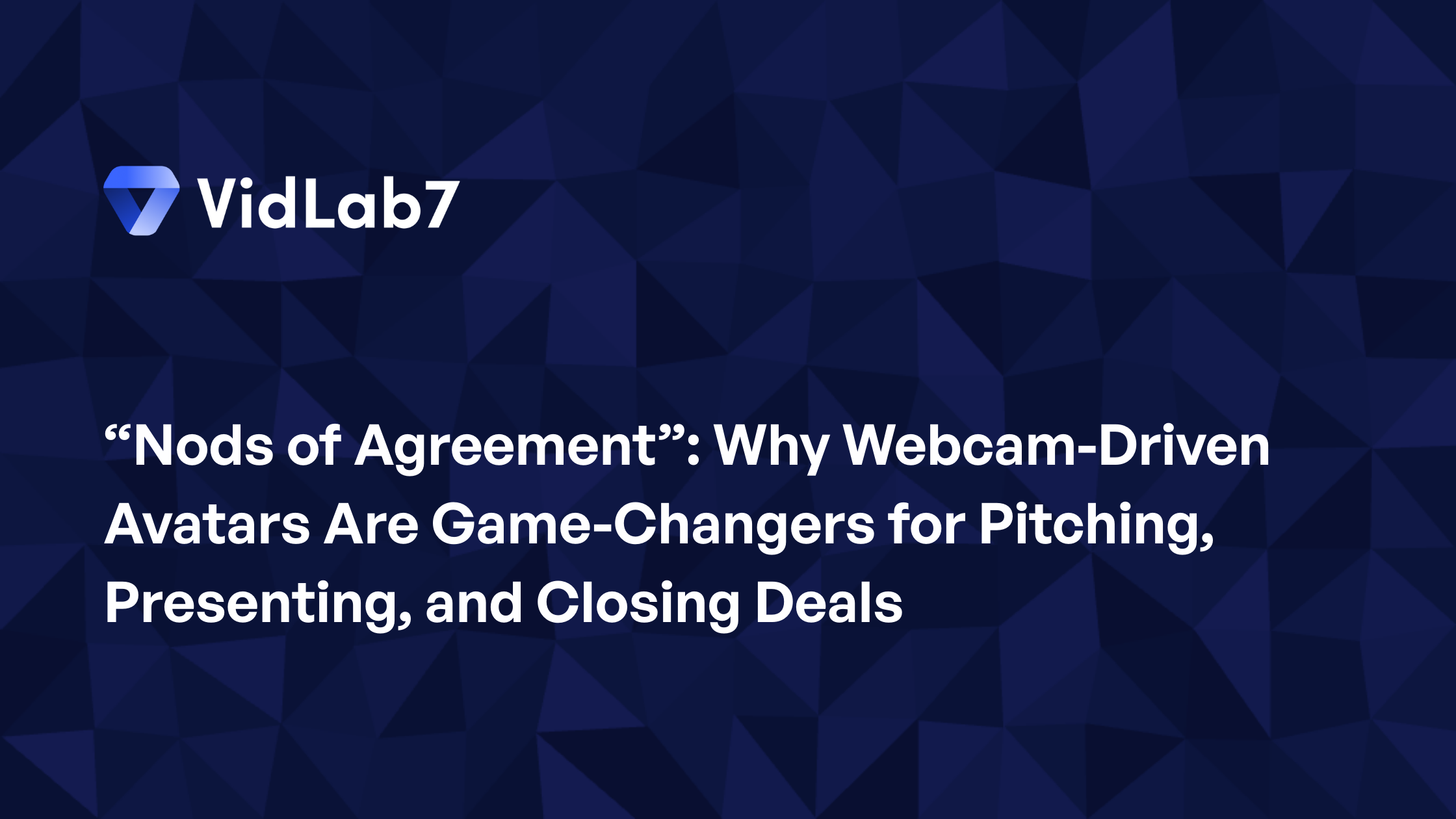 “Nods of Agreement”: Why Webcam-Driven Avatars Are Game-Changers for Pitching, Presenting, and Closing Deals