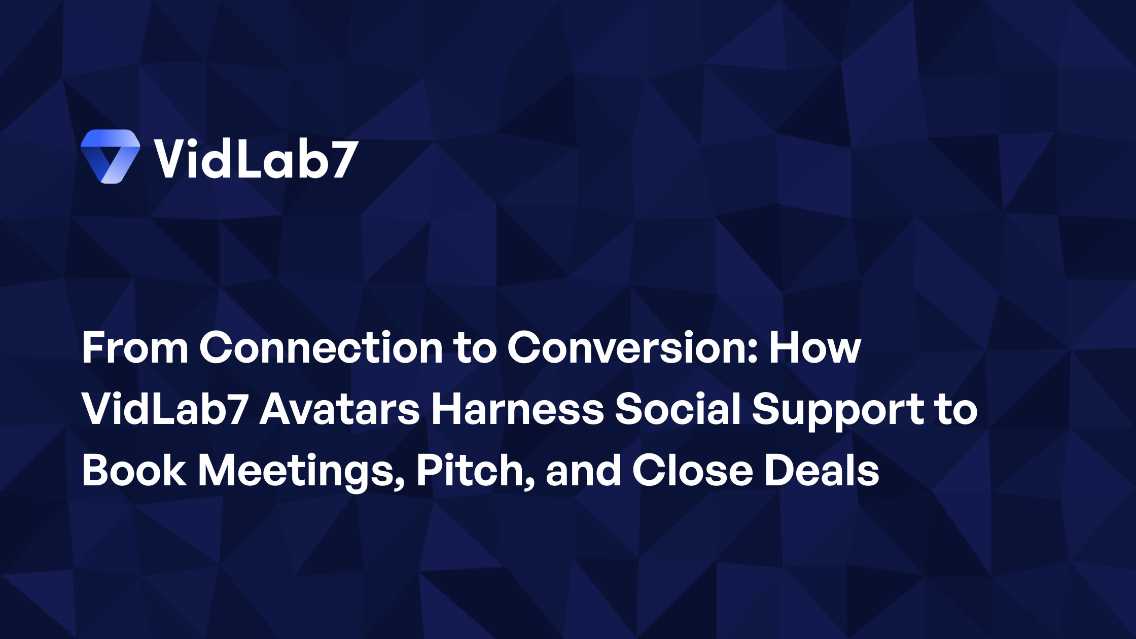 From Connection to Conversion: How VidLab7 Avatars Harness Social Support to Book Meetings, Pitch, and Close Deals