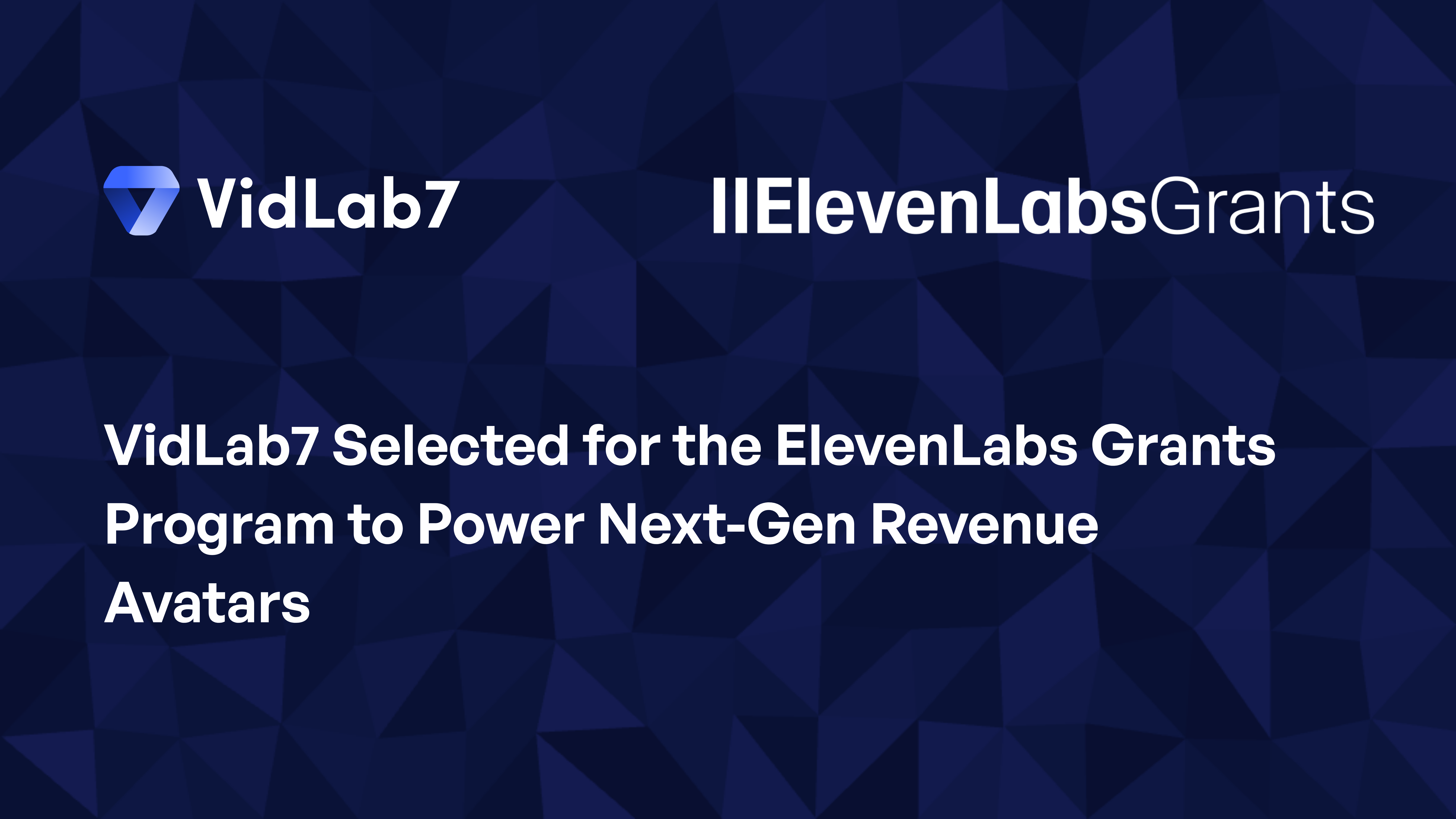 VidLab7 Selected for the ElevenLabs Grants Program to Power Next-Gen Revenue Avatars