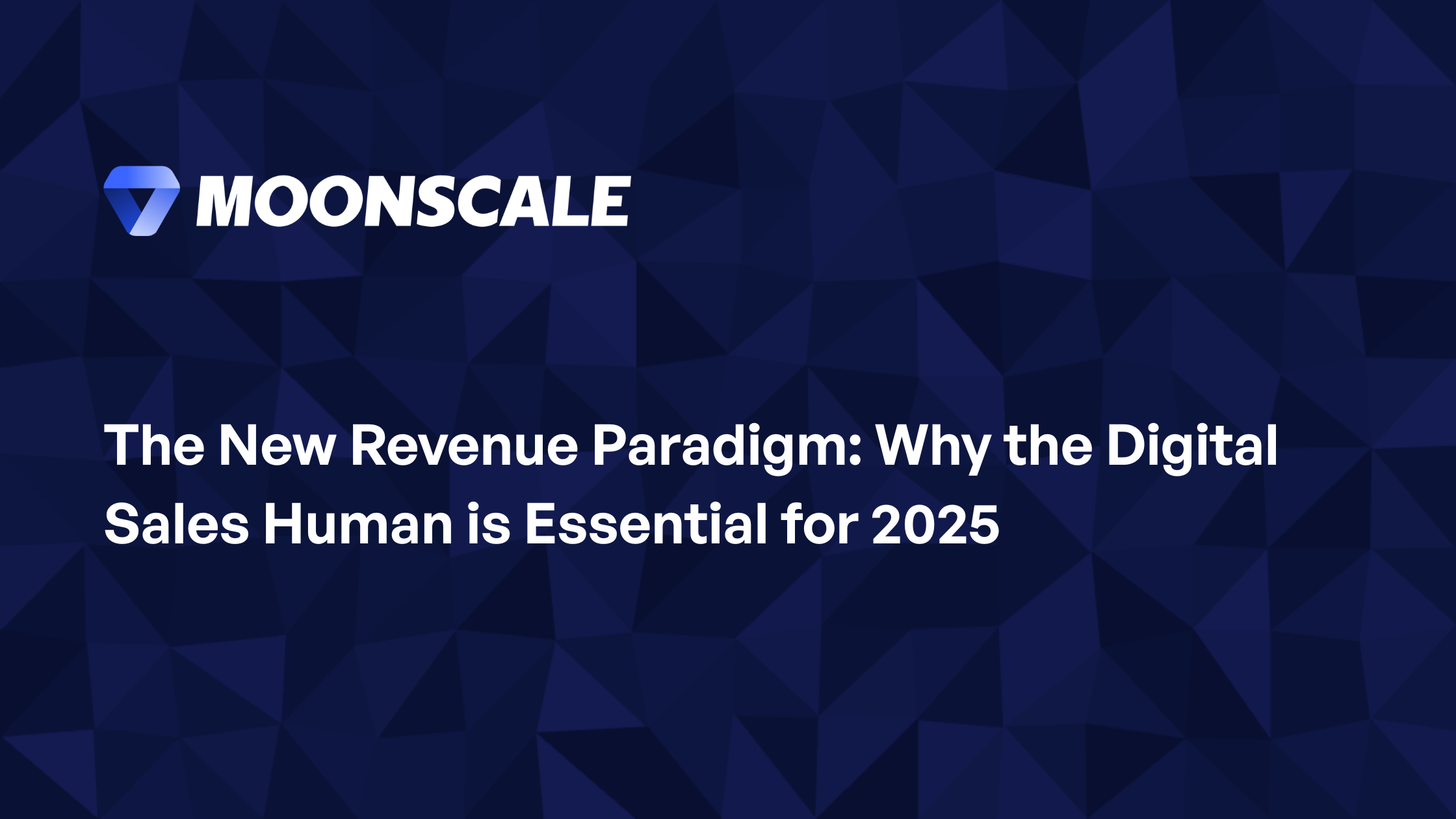 The New Revenue Paradigm: Why the Digital Sales Human is Essential for 2025
