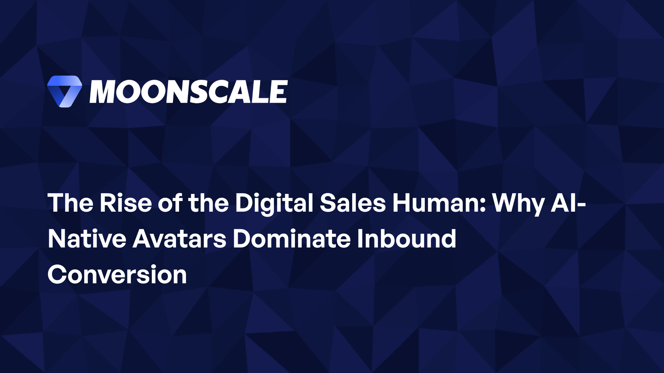 The Rise of the Digital Sales Human: Why AI-Native Avatars Dominate Inbound Conversion