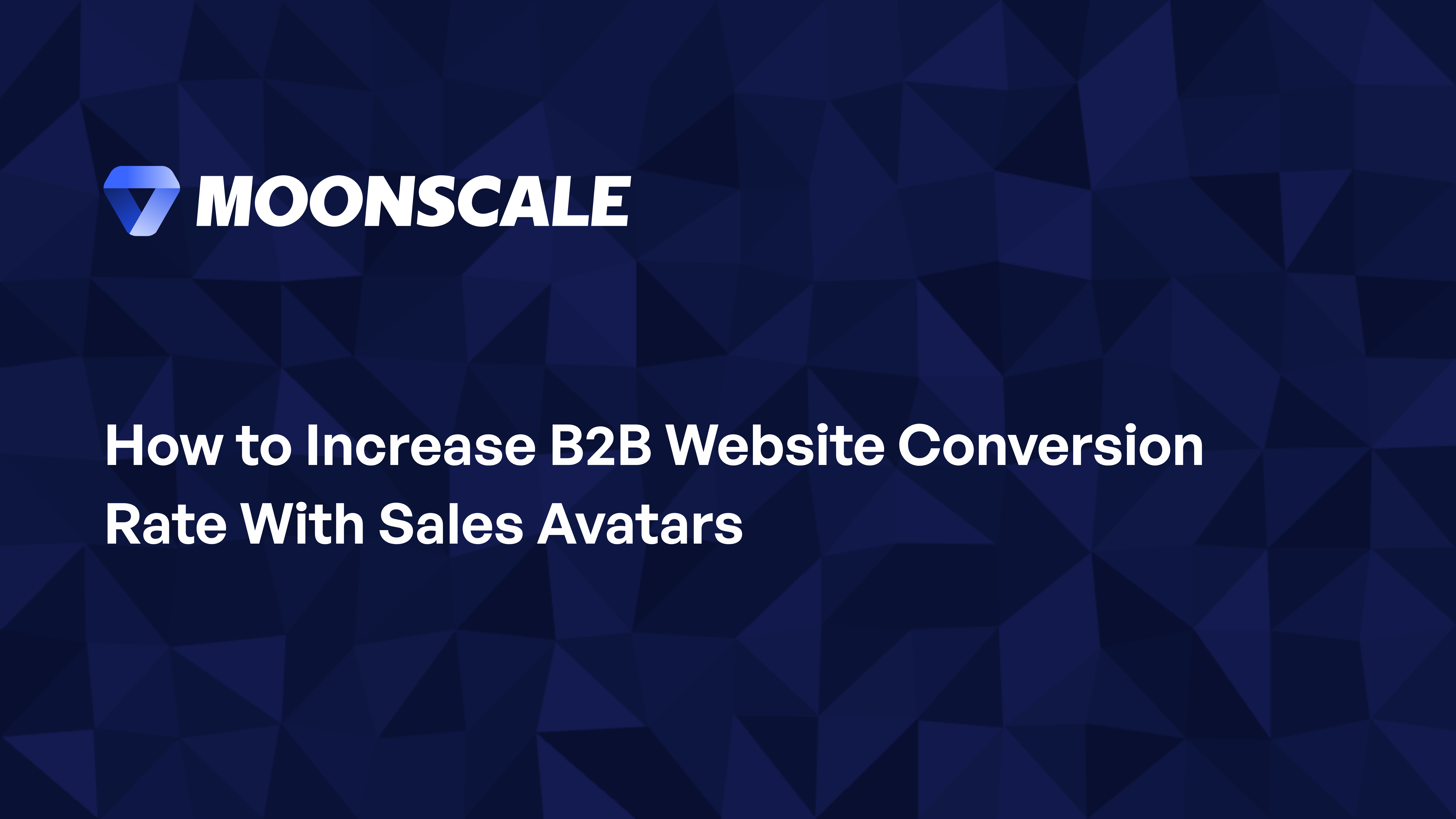 How to Increase B2B Website Conversion Rate with Sales Avatars