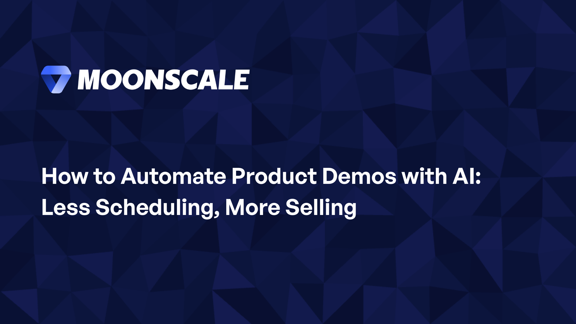 How to Automate Product Demos with AI: Less Scheduling, More Selling