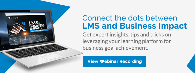 LMS and Business Impact: Connecting the Dots | Webinar