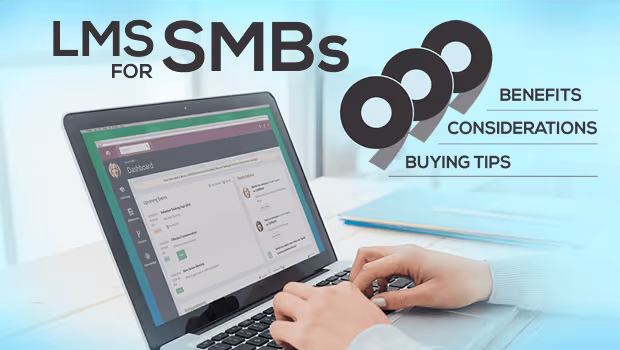 LMS for SMBs - 9 Benefits, 9 Considerations, 9 Buying Tips