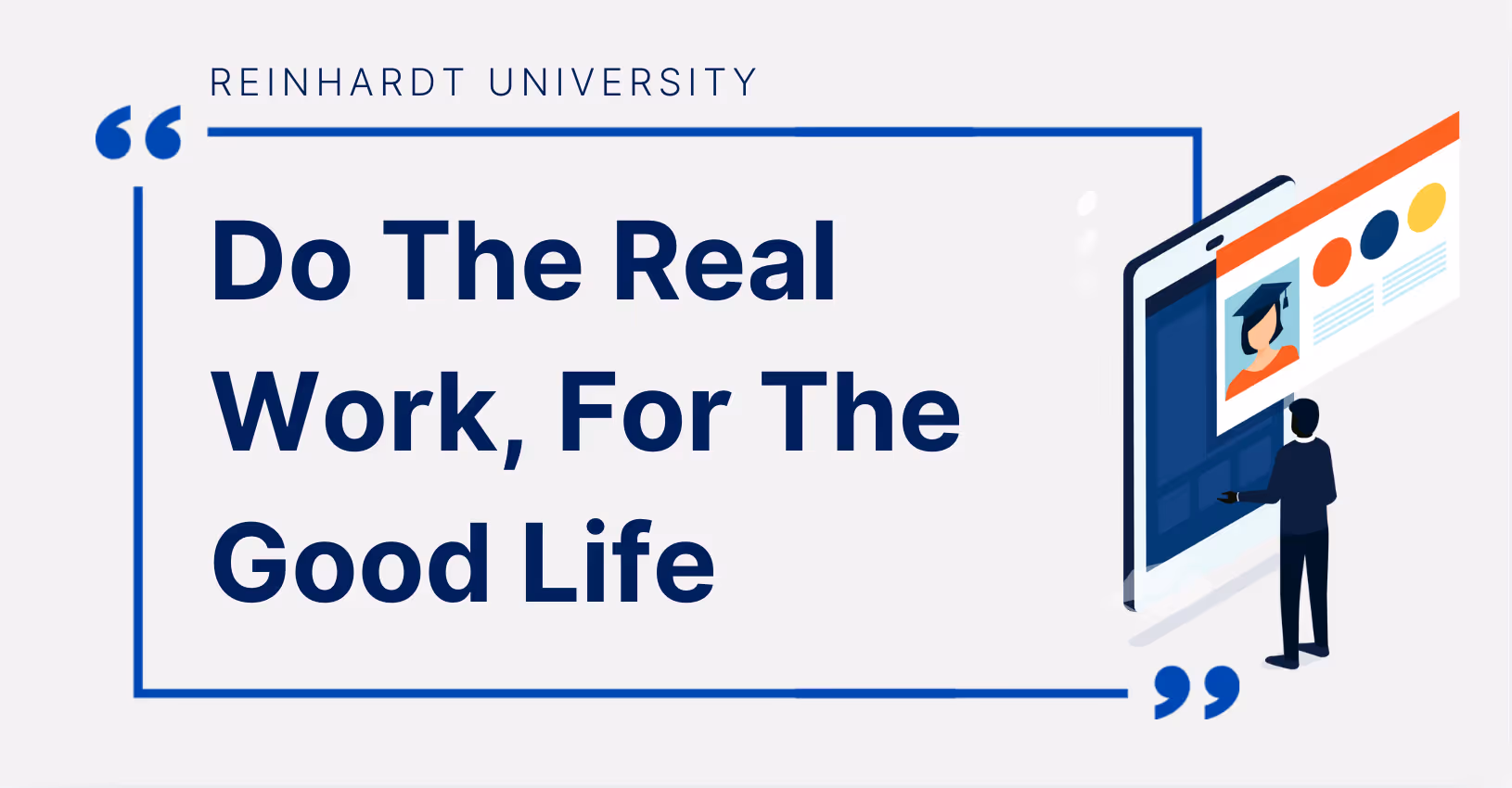Do the real work, for the good life.