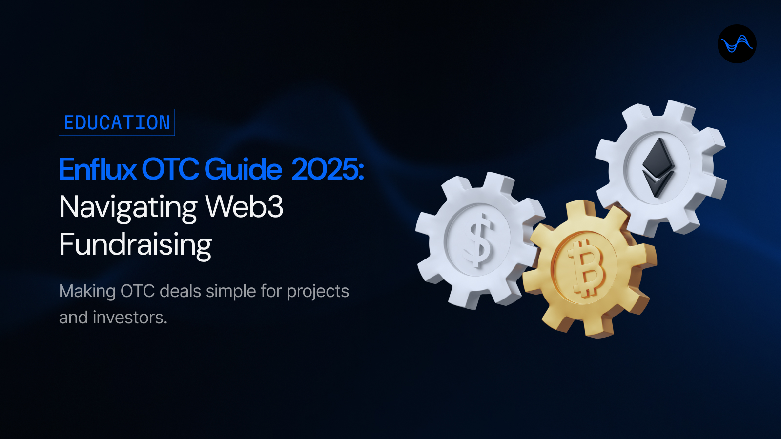 Enflux OTC Guide: Projects and Investors Navigating Web3 Fundraising