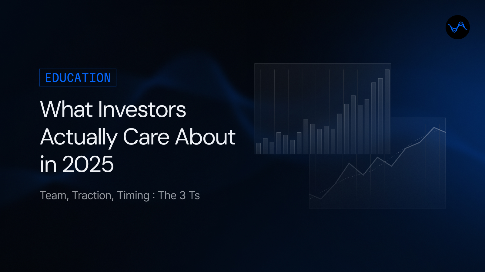 What Investors Actually Care About in 2025: The 3-Ts