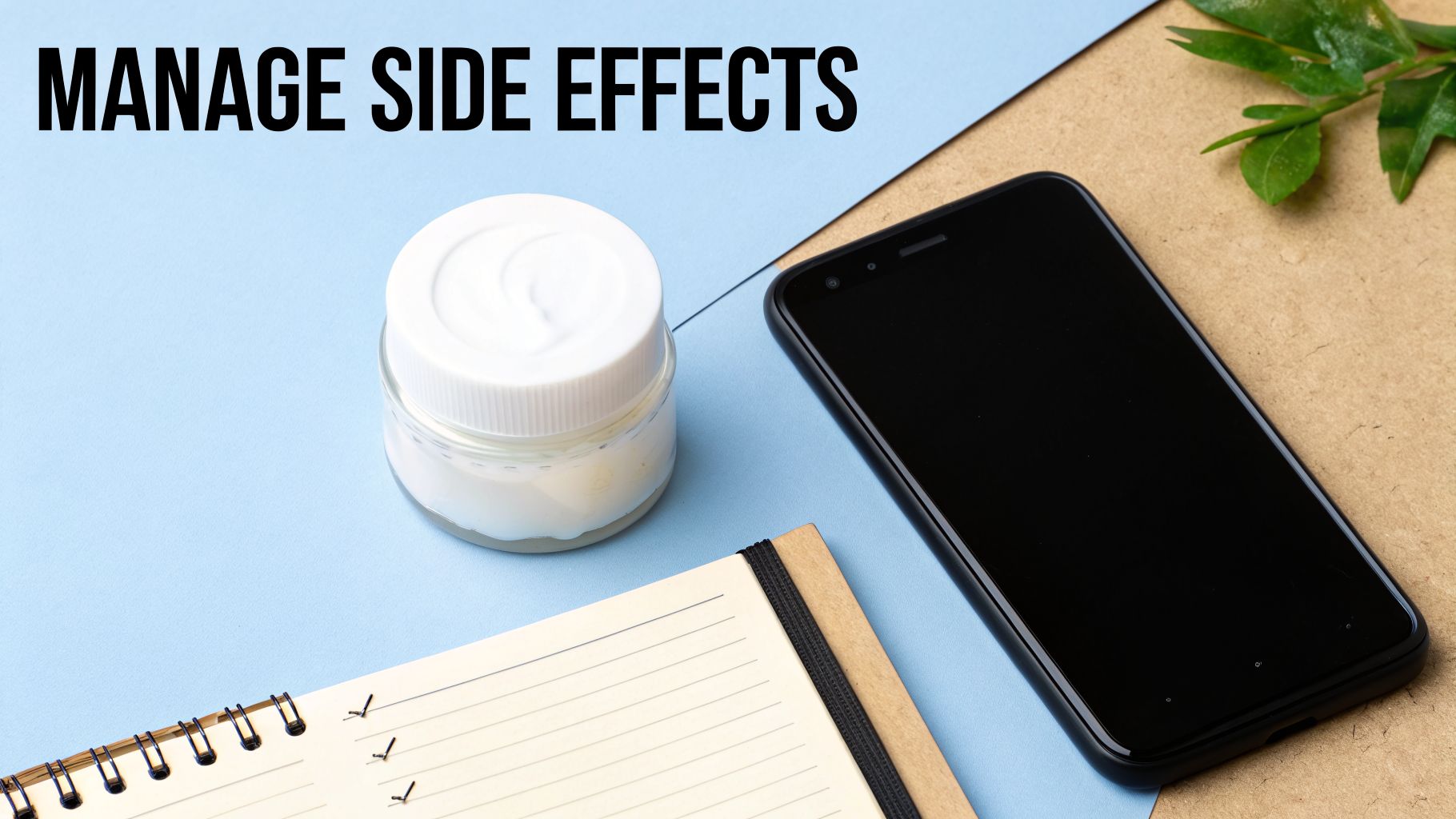 A jar of white cream, a smartphone, and a notebook on a blue and brown background with text 'MANAGE SIDE EFFECTS'.