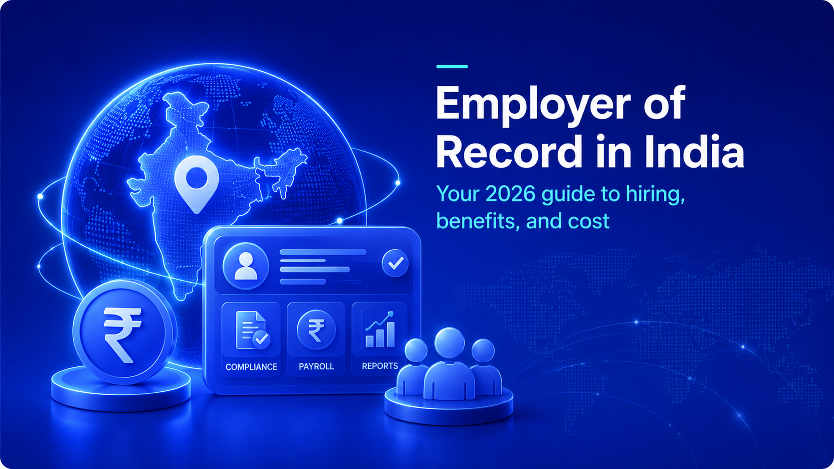 Employer of Record in India: your 2026 guide to hiring, benefits, and cost