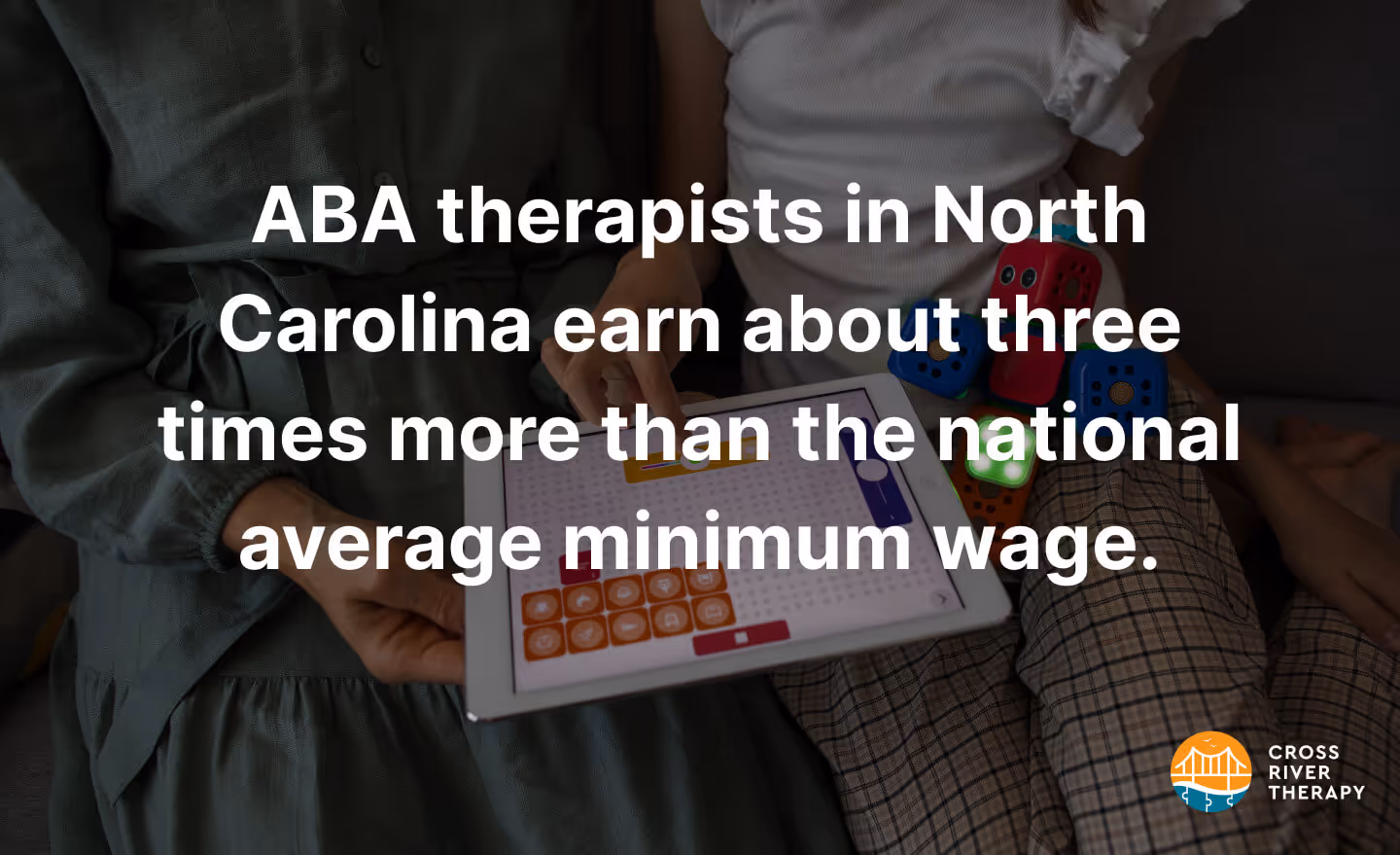 ABA therapists in North Carolina earn about three times more than the national average minimum wage.