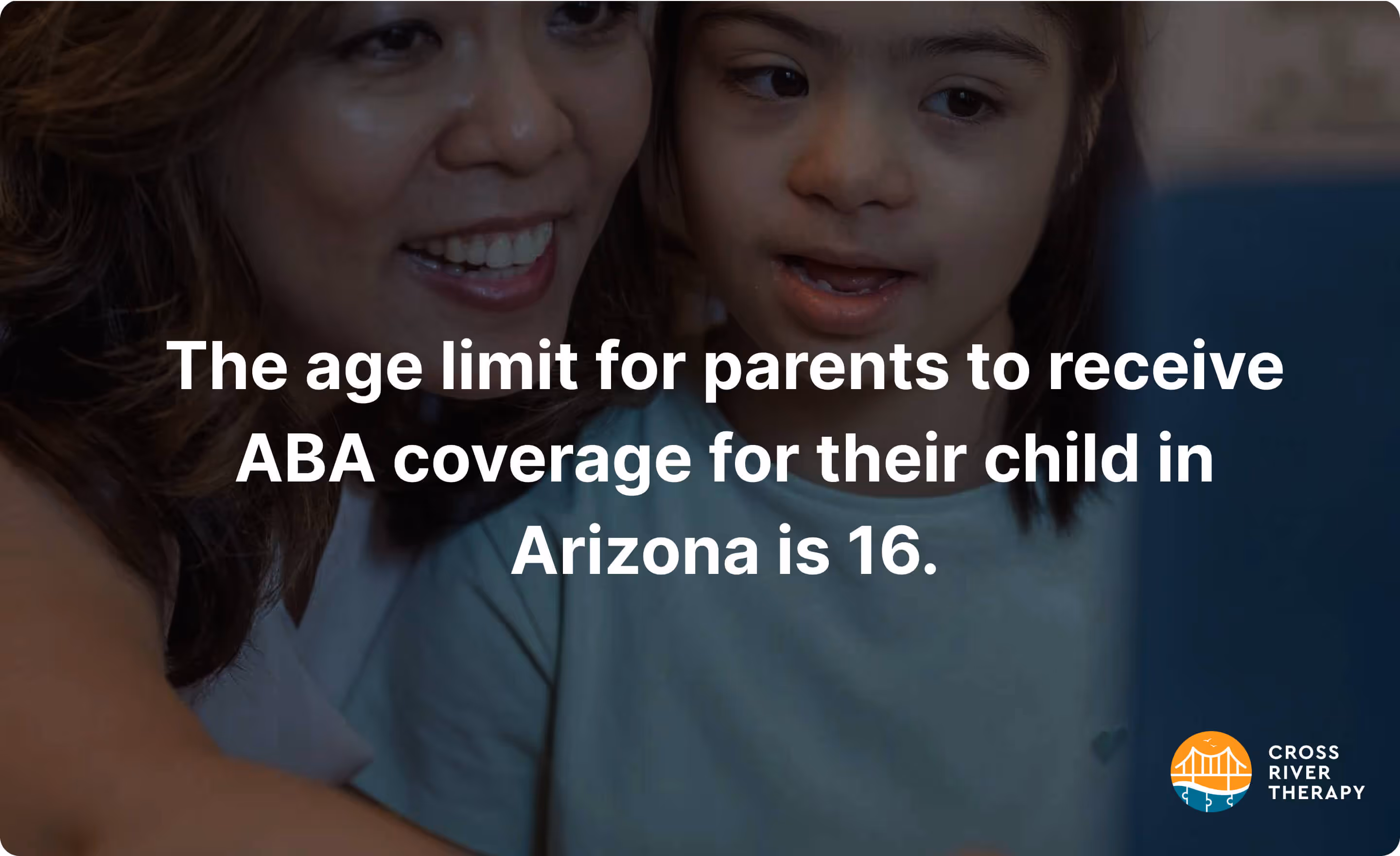 The age limit for parents to receive ABA coverage for their child in Arizona is 16.