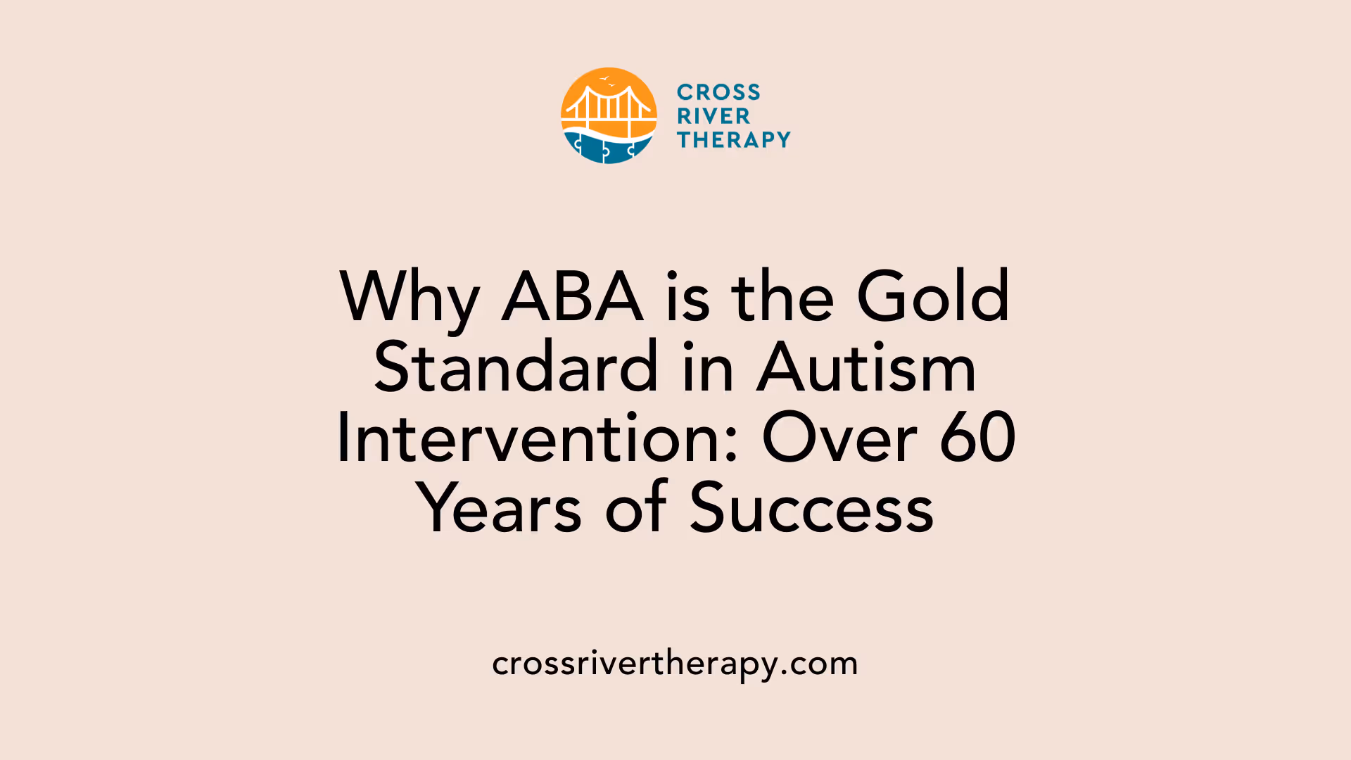 Why ABA is the Gold Standard in Autism Intervention: Over 60 Years of Success