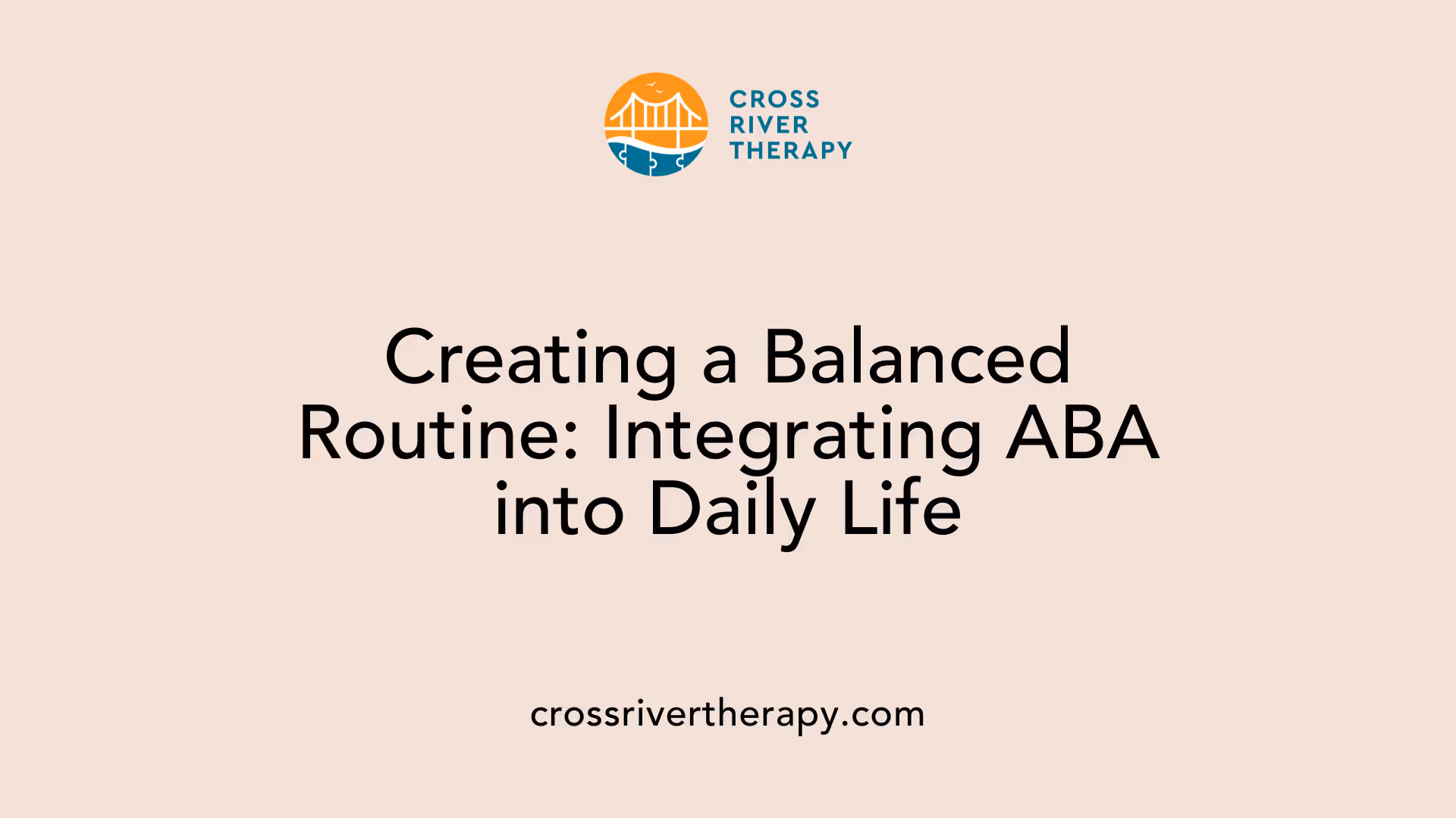 Creating a Balanced Routine: Integrating ABA into Daily Life