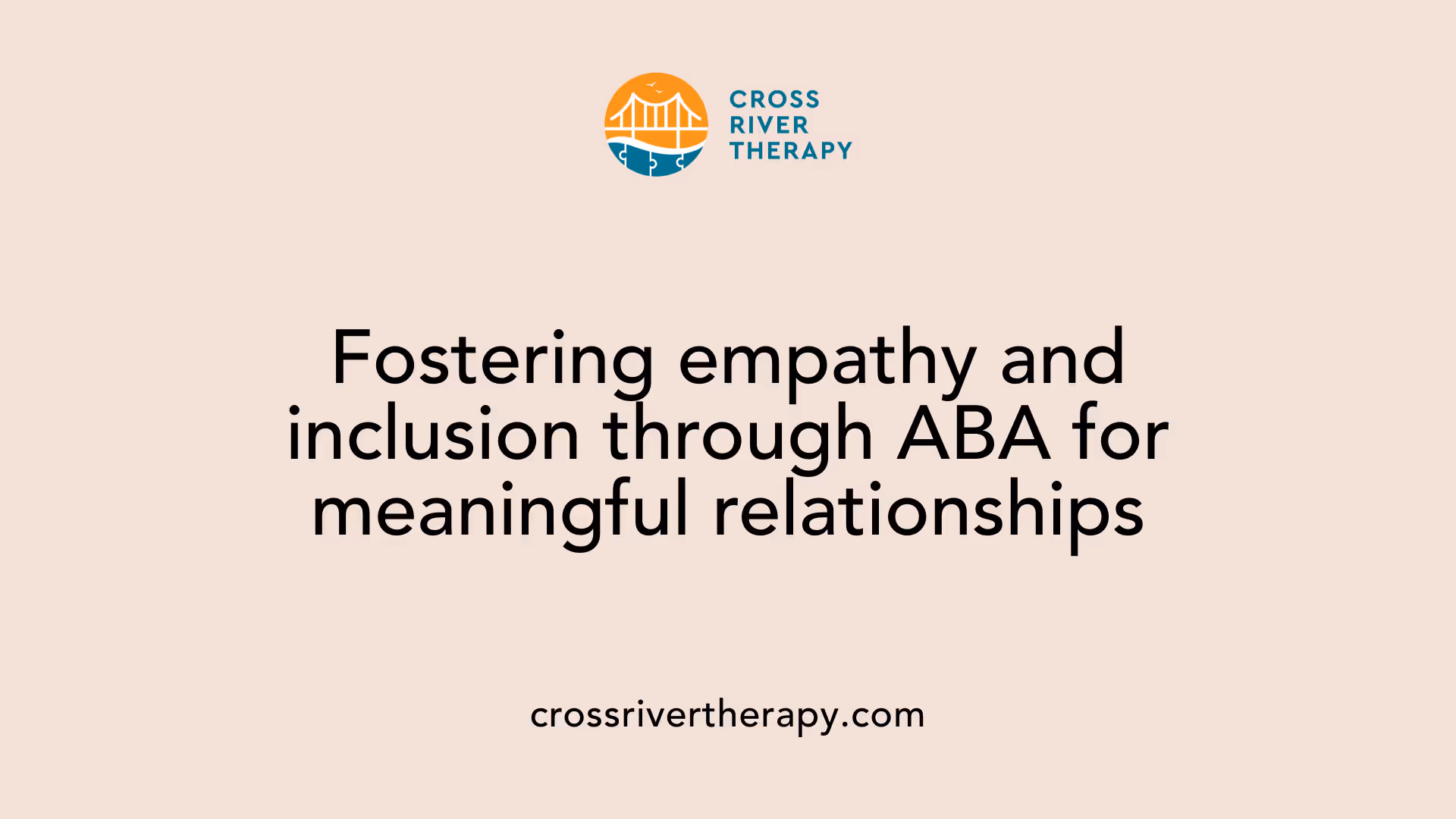 Fostering empathy and inclusion through ABA for meaningful relationships