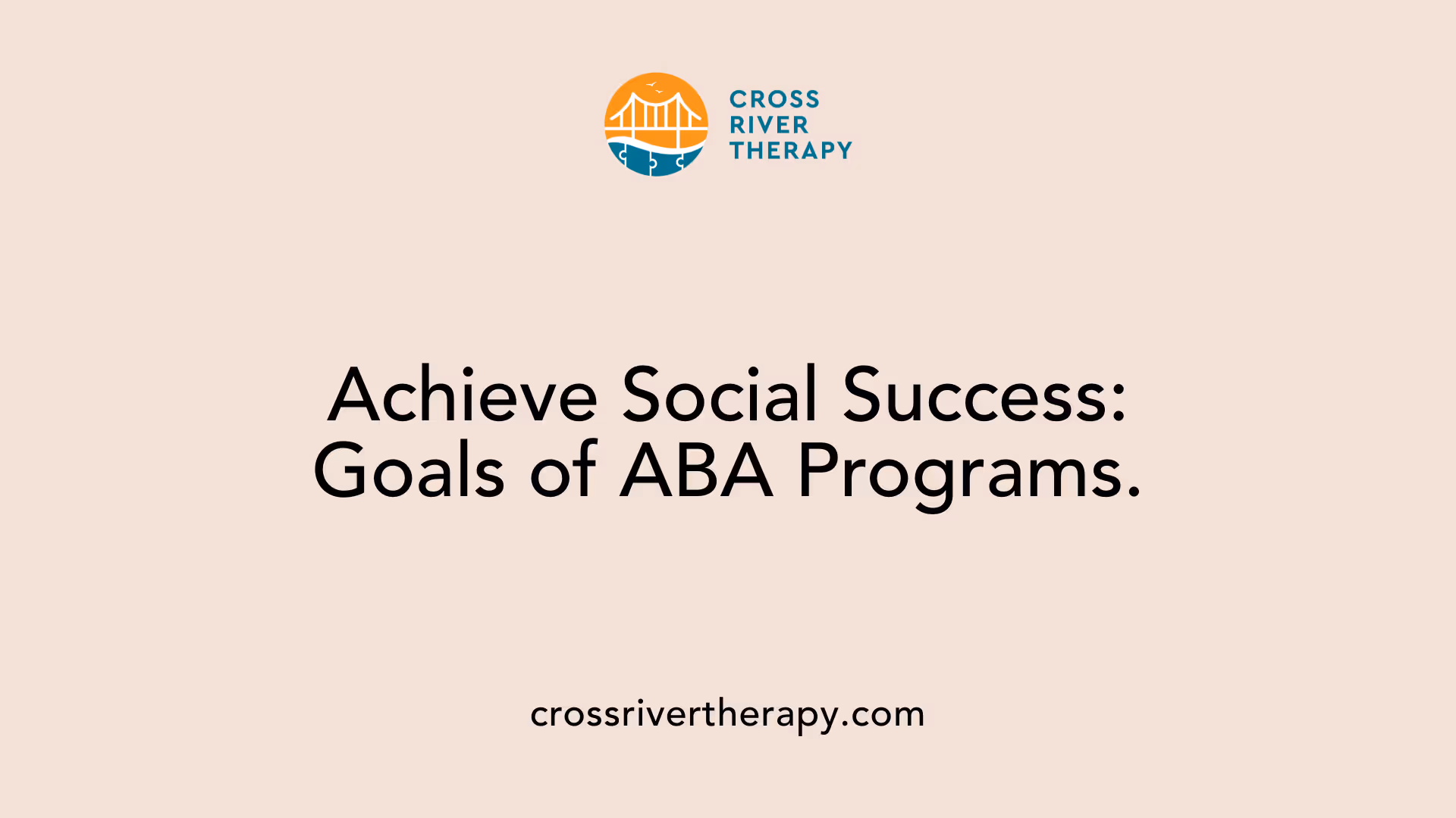 Achieve Social Success: Goals of ABA Programs.