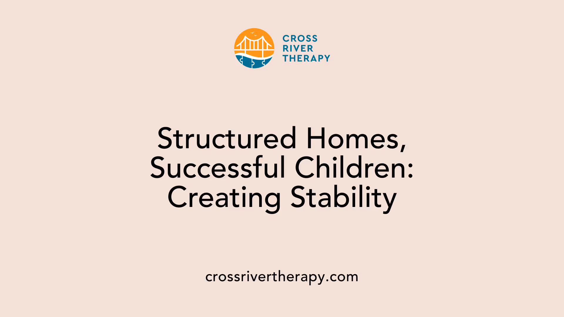 Structured Homes, Successful Children: Creating Stability
